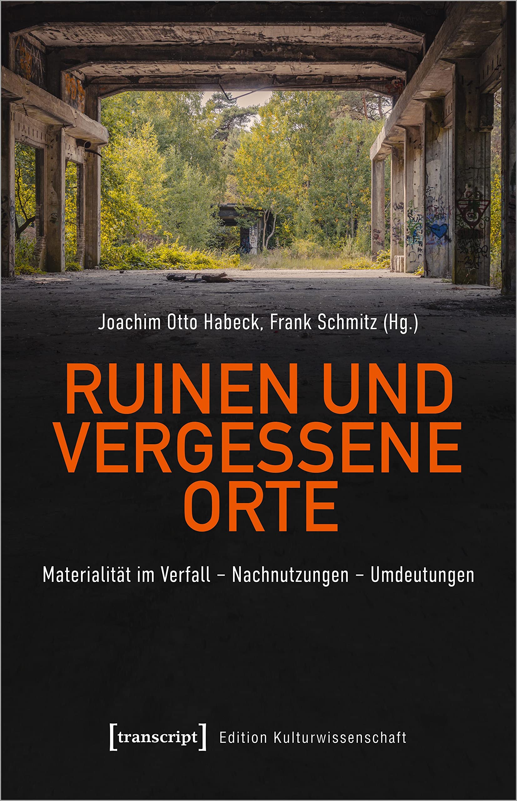 Ruinen und vergessene Orte: Materialität im Verfall - Nachnutzungen - Umdeutungen (Edition Kulturwissenschaft) Social Sciences