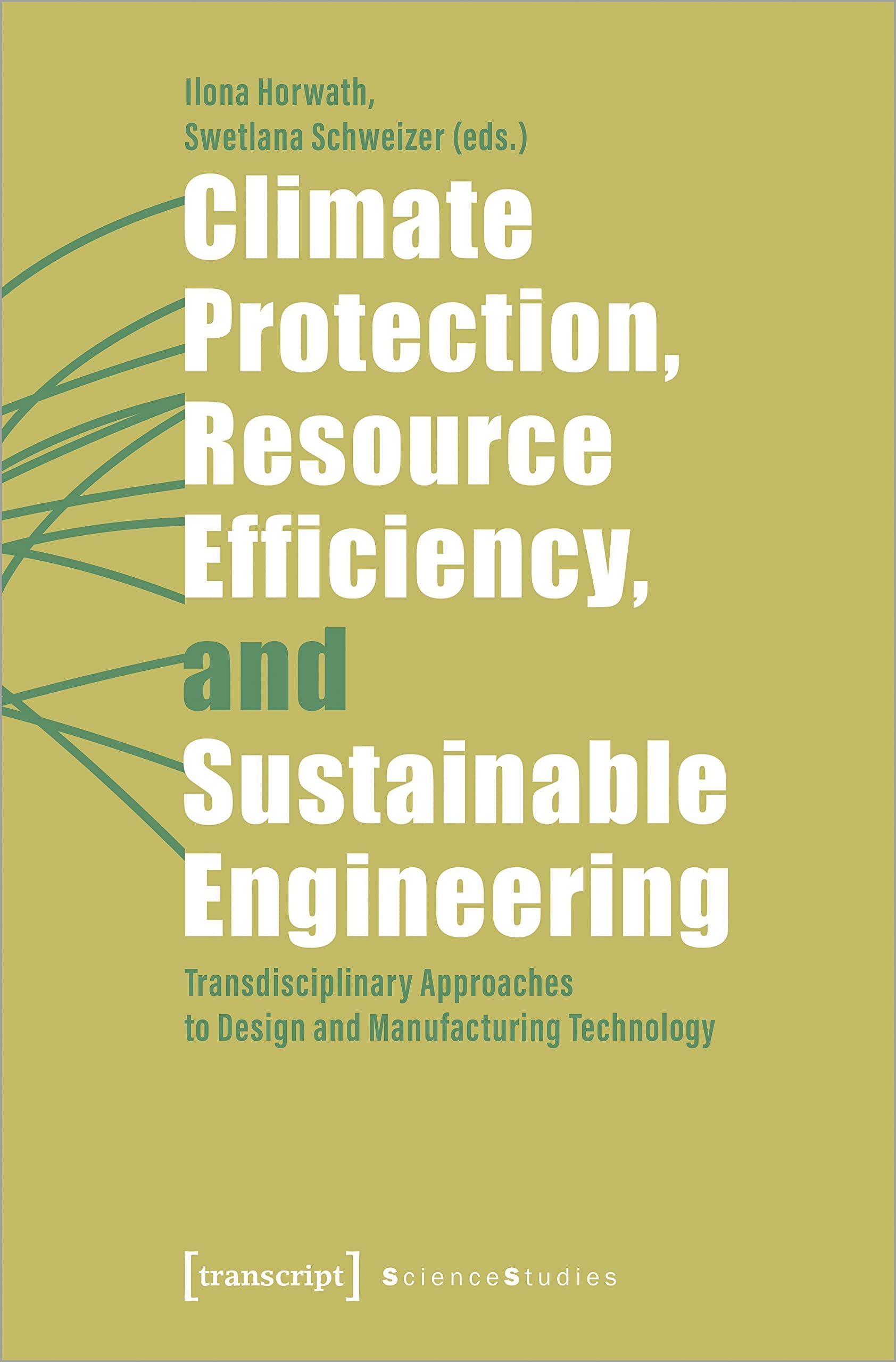 Climate Protection, Resource Efficiency, and Sustainable Engineering: Transdisciplinary Approaches to Design and Manufacturing Technology (Science Studies) Medicine