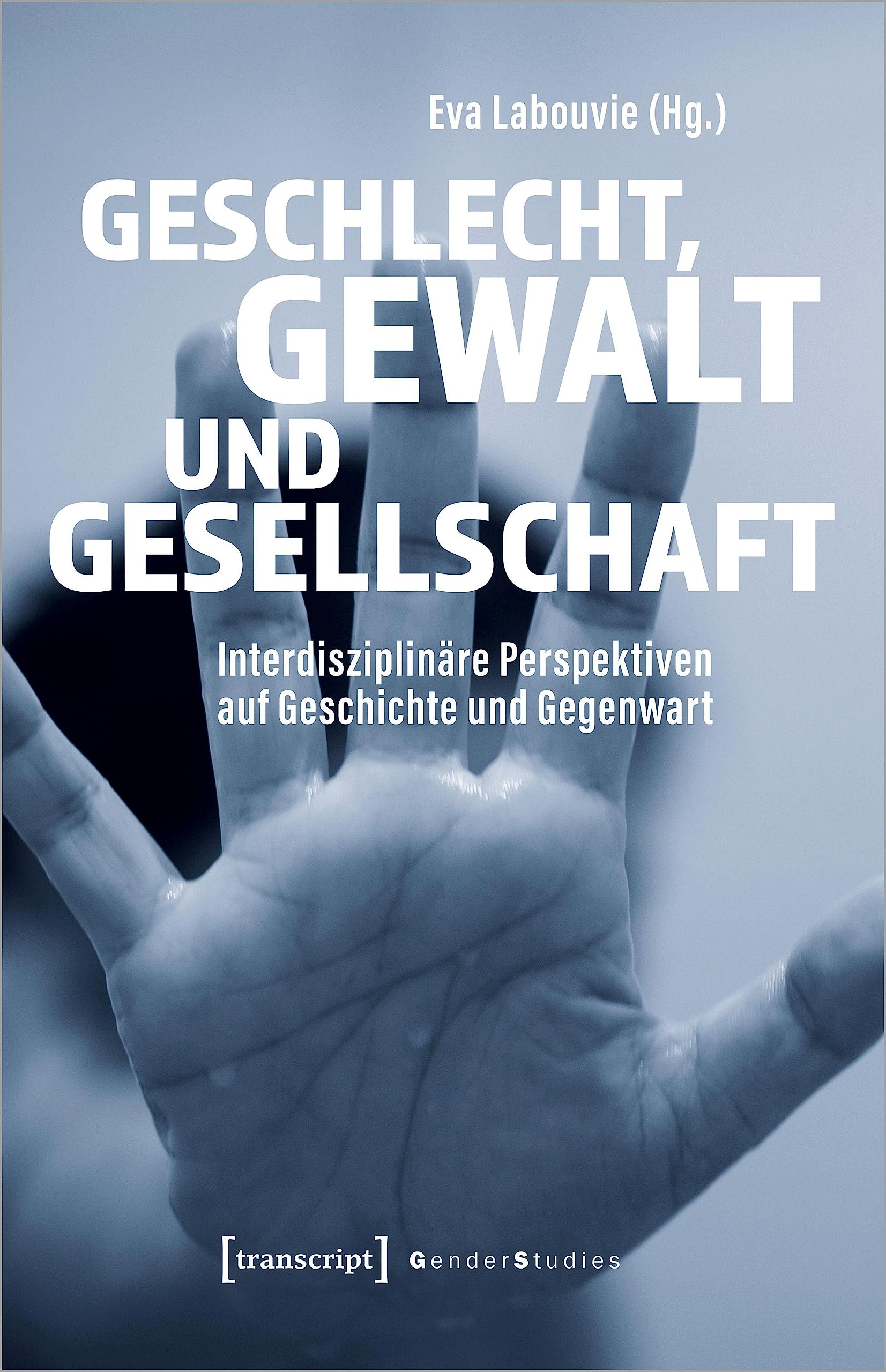 Geschlecht, Gewalt und Gesellschaft: Interdisziplinäre Perspektiven auf Geschichte und Gegenwart (Gender Studies) Law