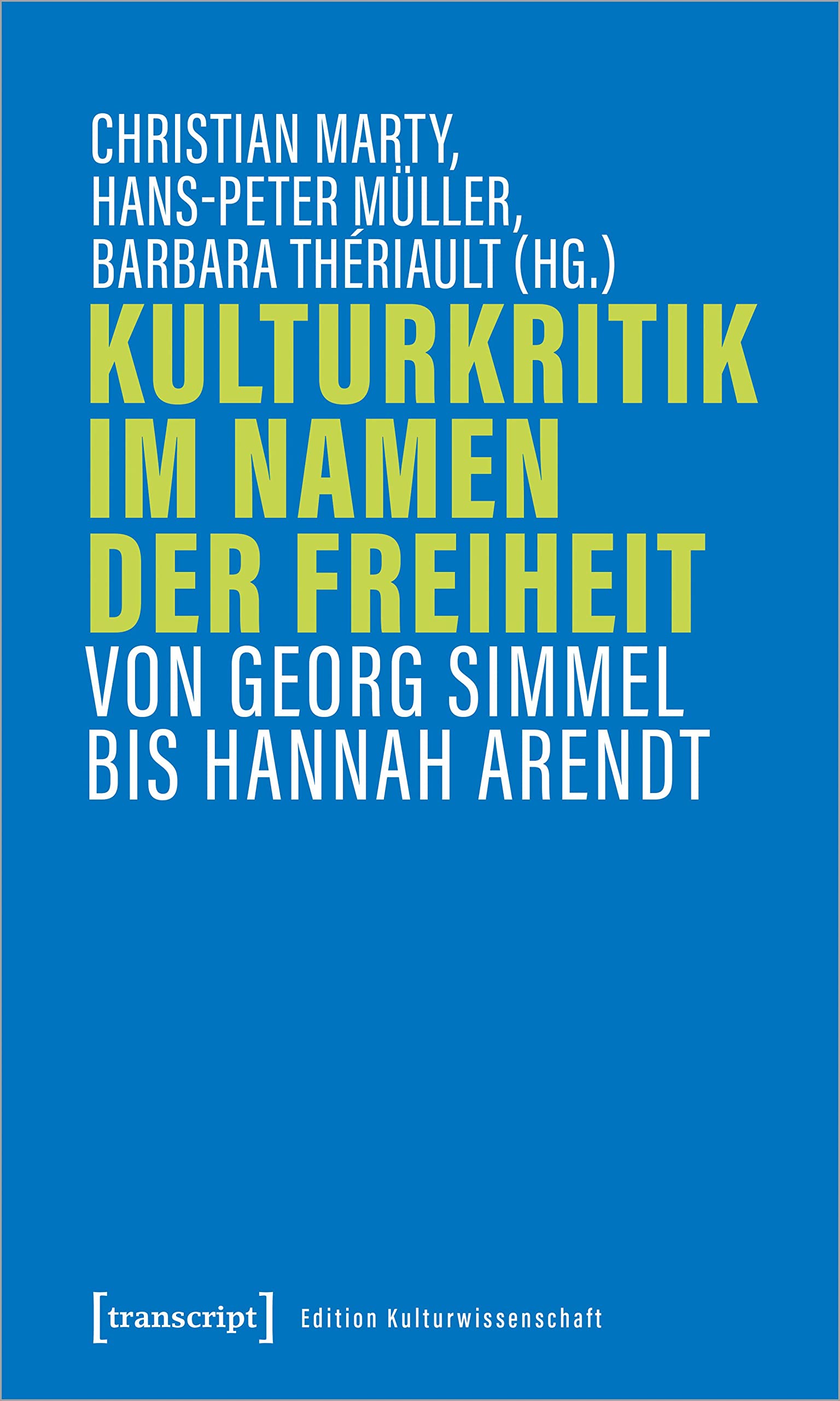 Kulturkritik im Namen der Freiheit: Von Georg Simmel bis Hannah Arendt (Edition Kulturwissenschaft) Books