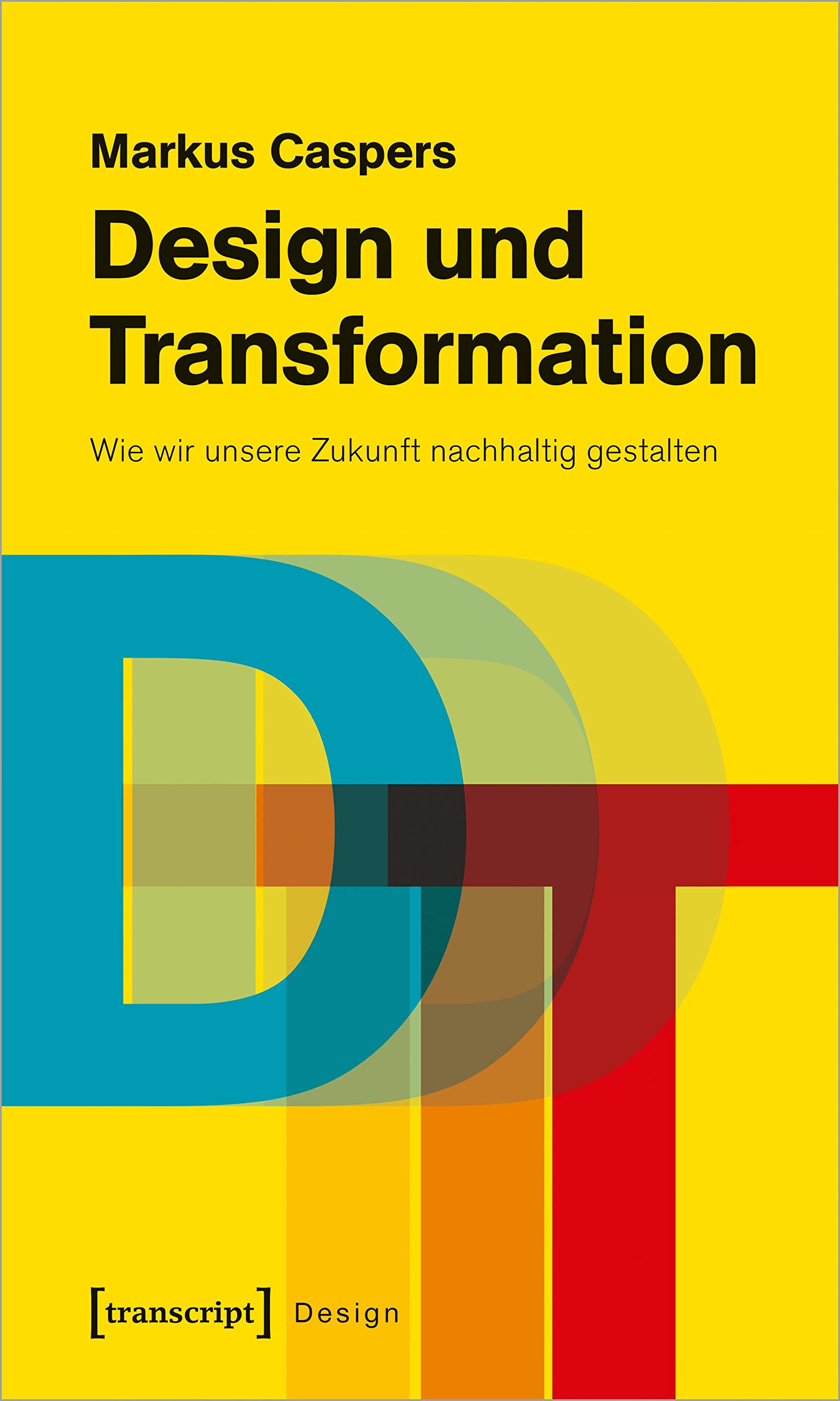 Design und Transformation: Wie wir unsere Zukunft nachhaltig gestalten book