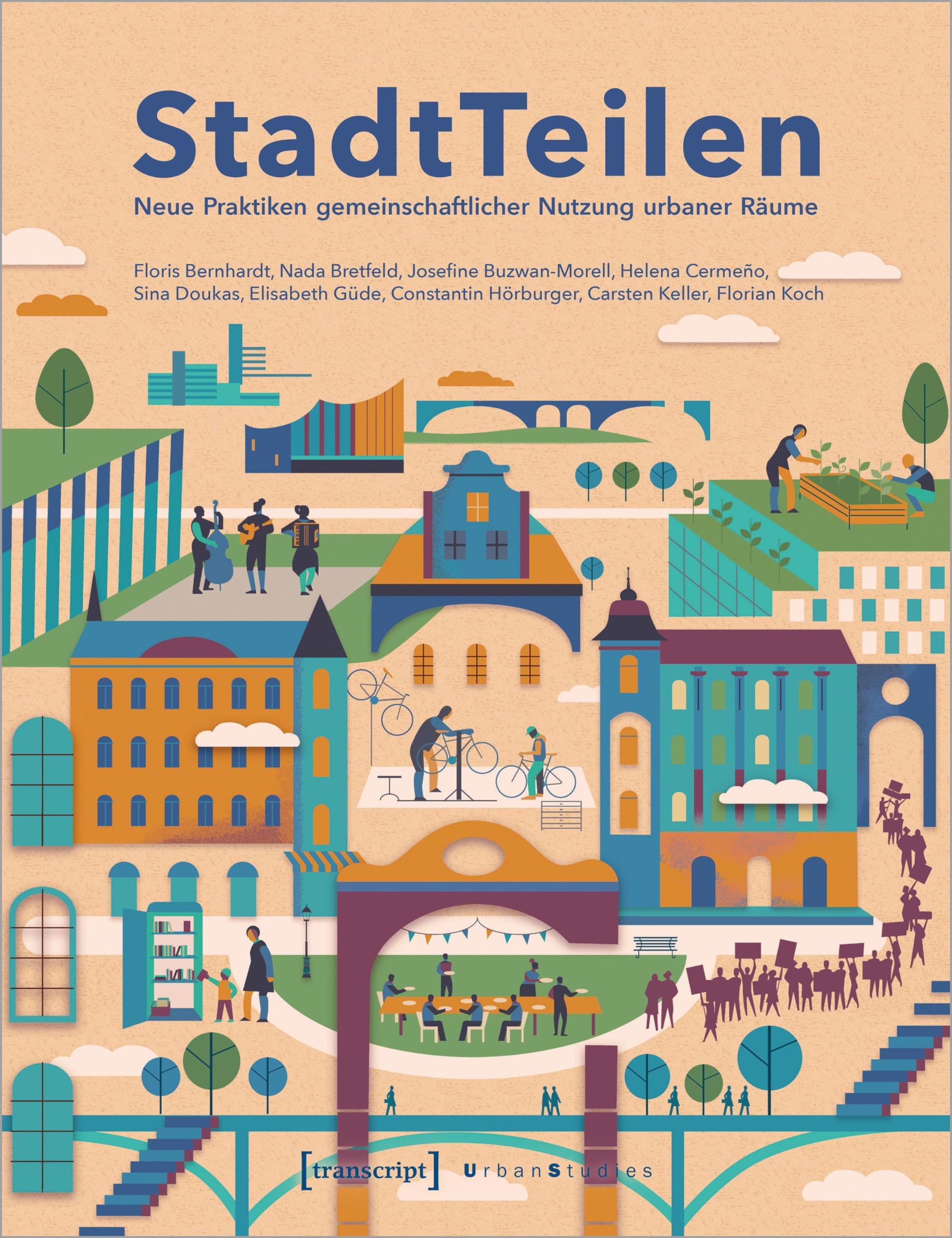 StadtTeilen: Neue Praktiken gemeinschaftlicher Nutzung urbaner Räume (Urban Studies) Social Sciences