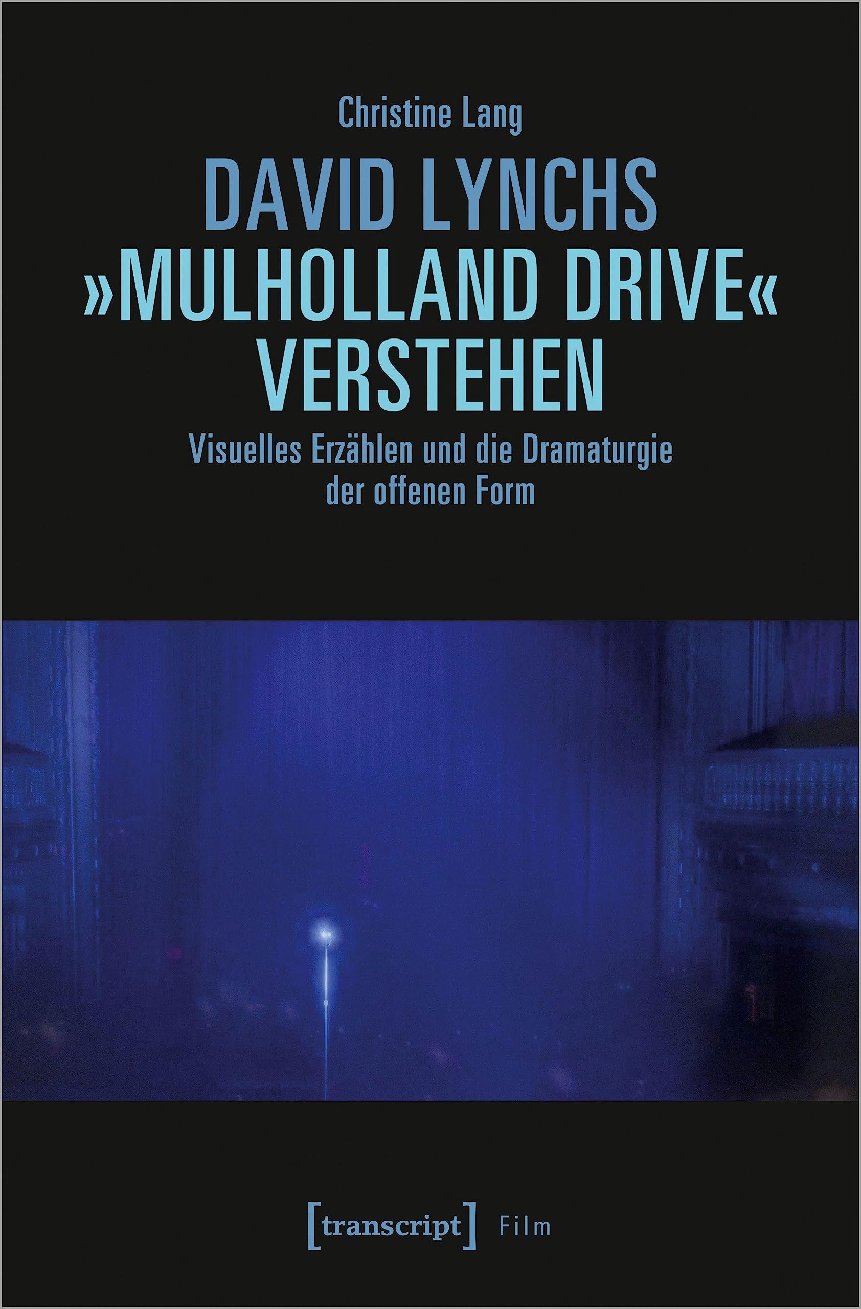 David Lynchs »Mulholland Drive« verstehen: Visuelles Erzählen und die Dramaturgie der offenen Form (Film) Media & Communication