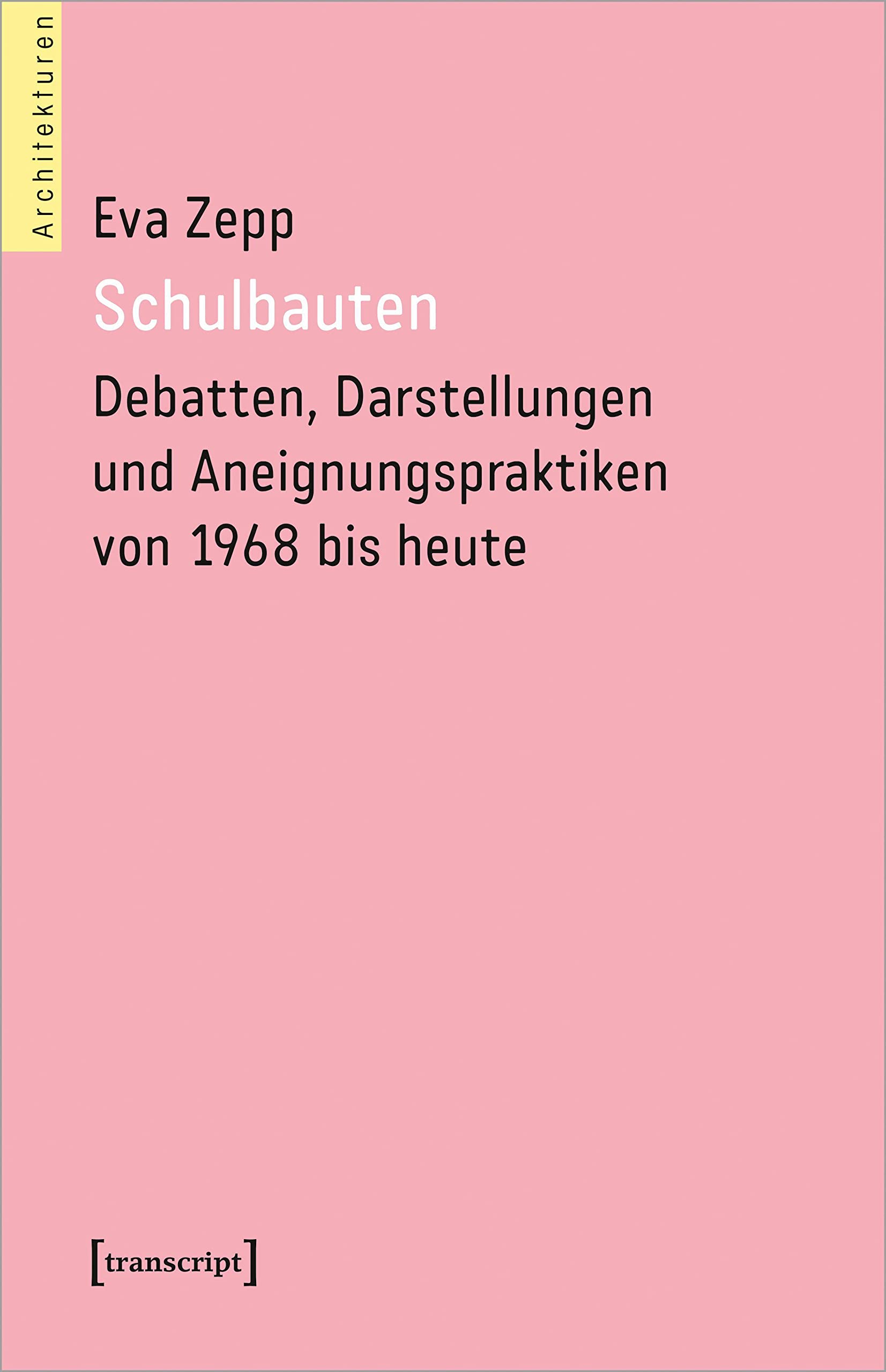 Schulbauten – Debatten, Darstellungen und Aneignungspraktiken von 1968 bis heute Social Sciences
