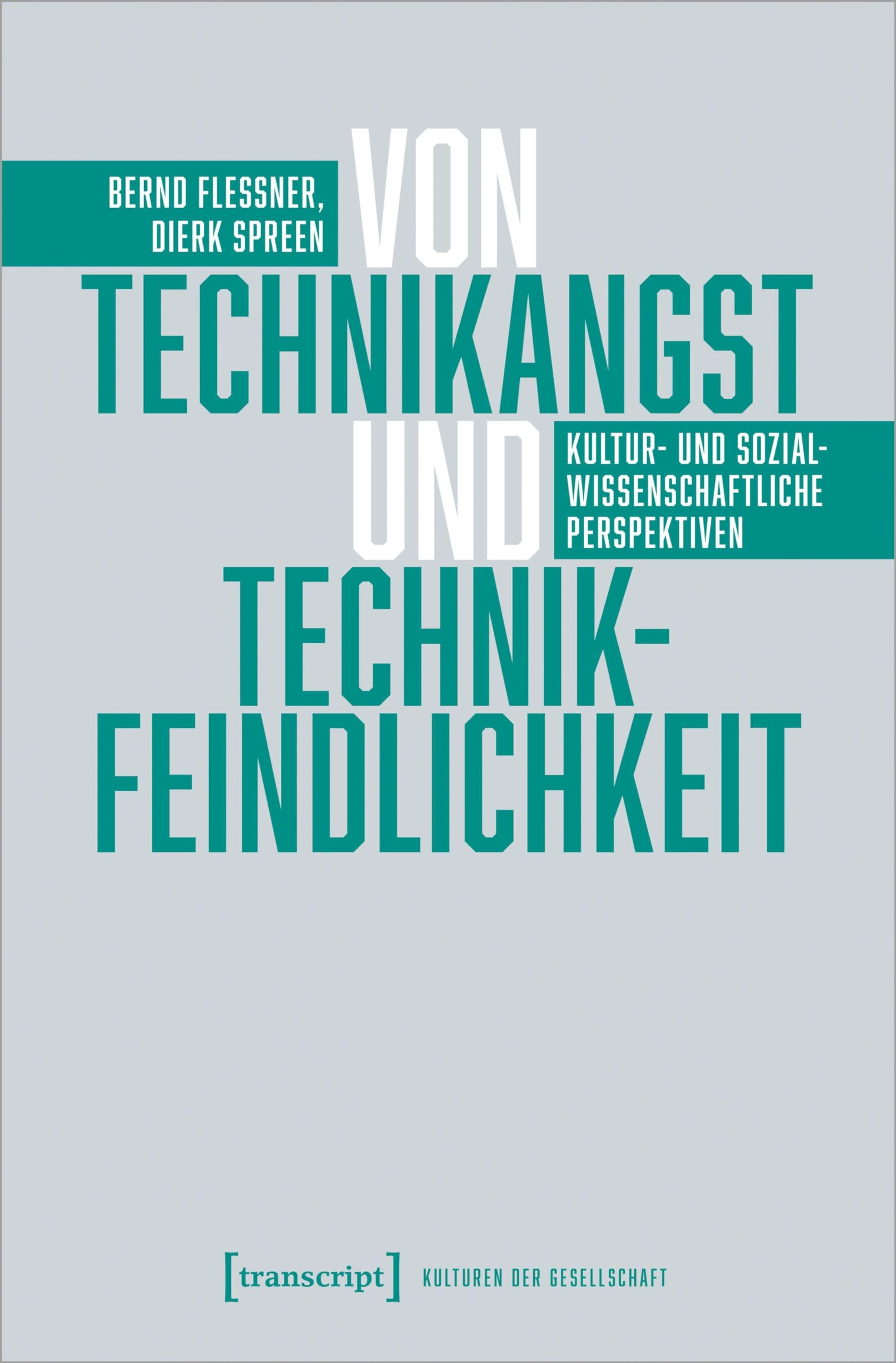 Von Technikangst und Technikfeindlichkeit: Kultur- und sozialwissenschaftliche Perspektiven (Kulturen der Gesellschaft) Law
