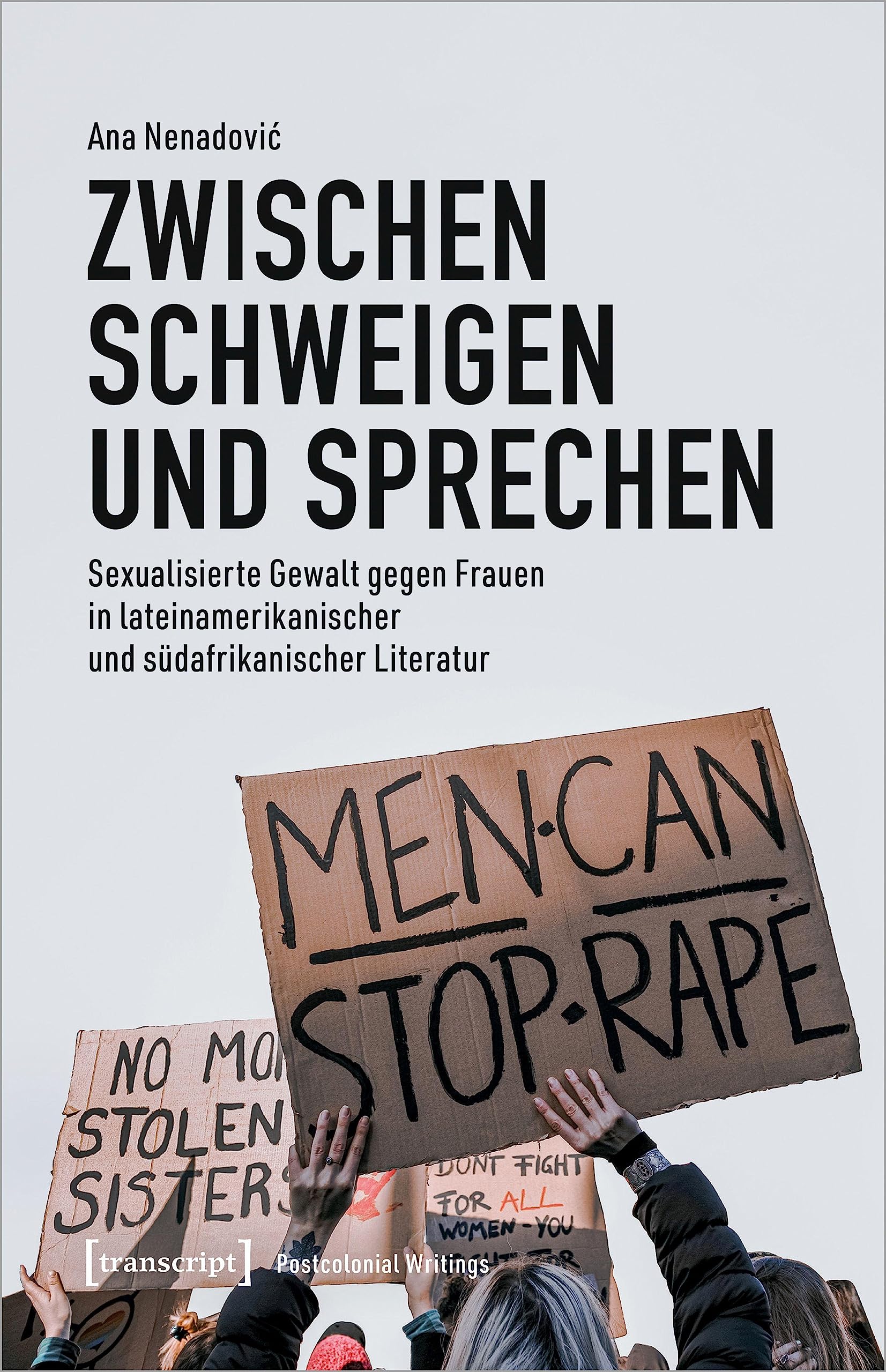 Zwischen Schweigen und Sprechen: Sexualisierte Gewalt gegen Frauen in lateinamerikanischer und südafrikanischer Literatur (Postcolonial Writings) Law