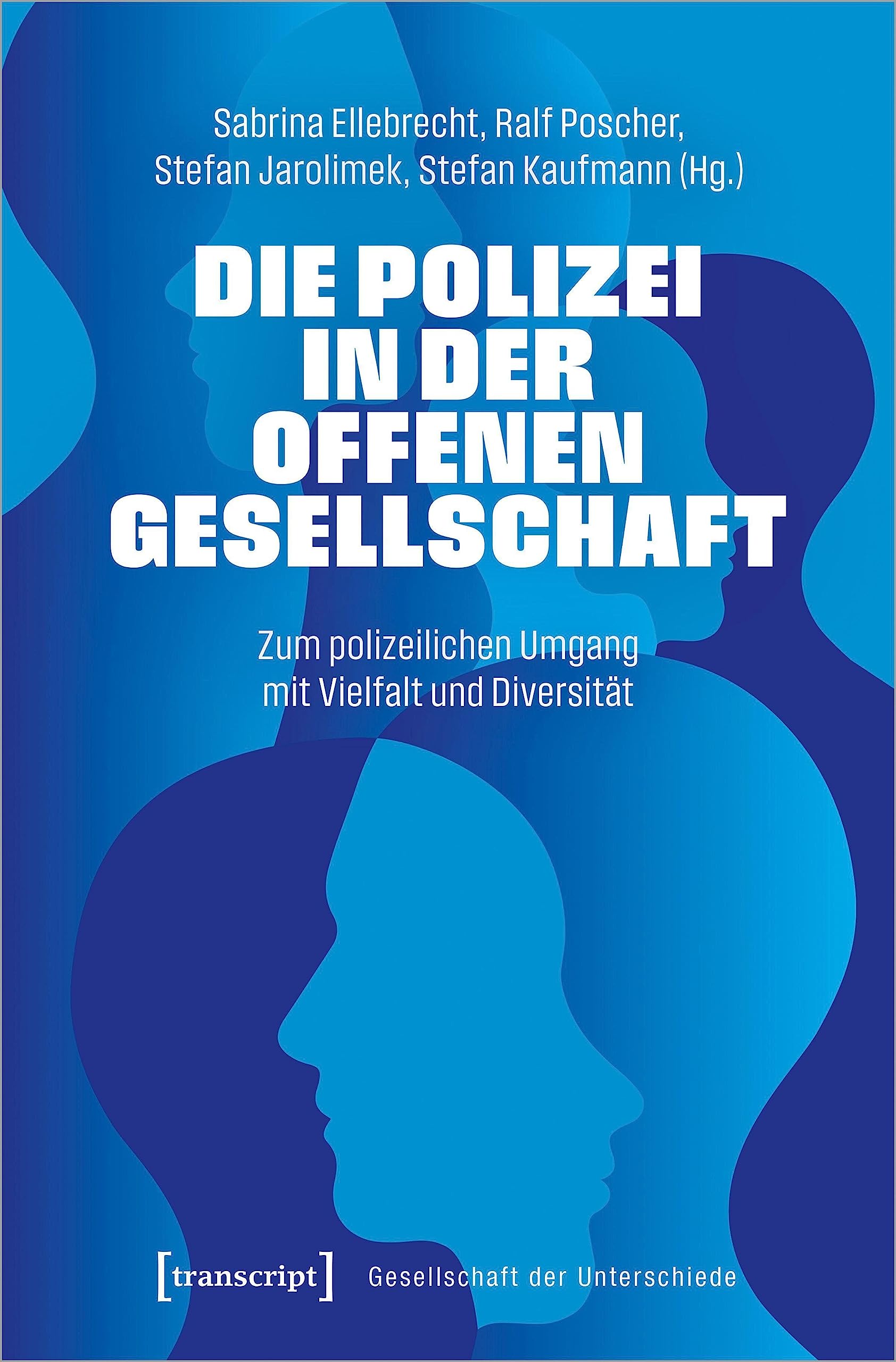 Die Polizei in der offenen Gesellschaft: Zum polizeilichen Umgang mit Vielfalt und Diversität (Gesellschaft der Unterschiede) Law