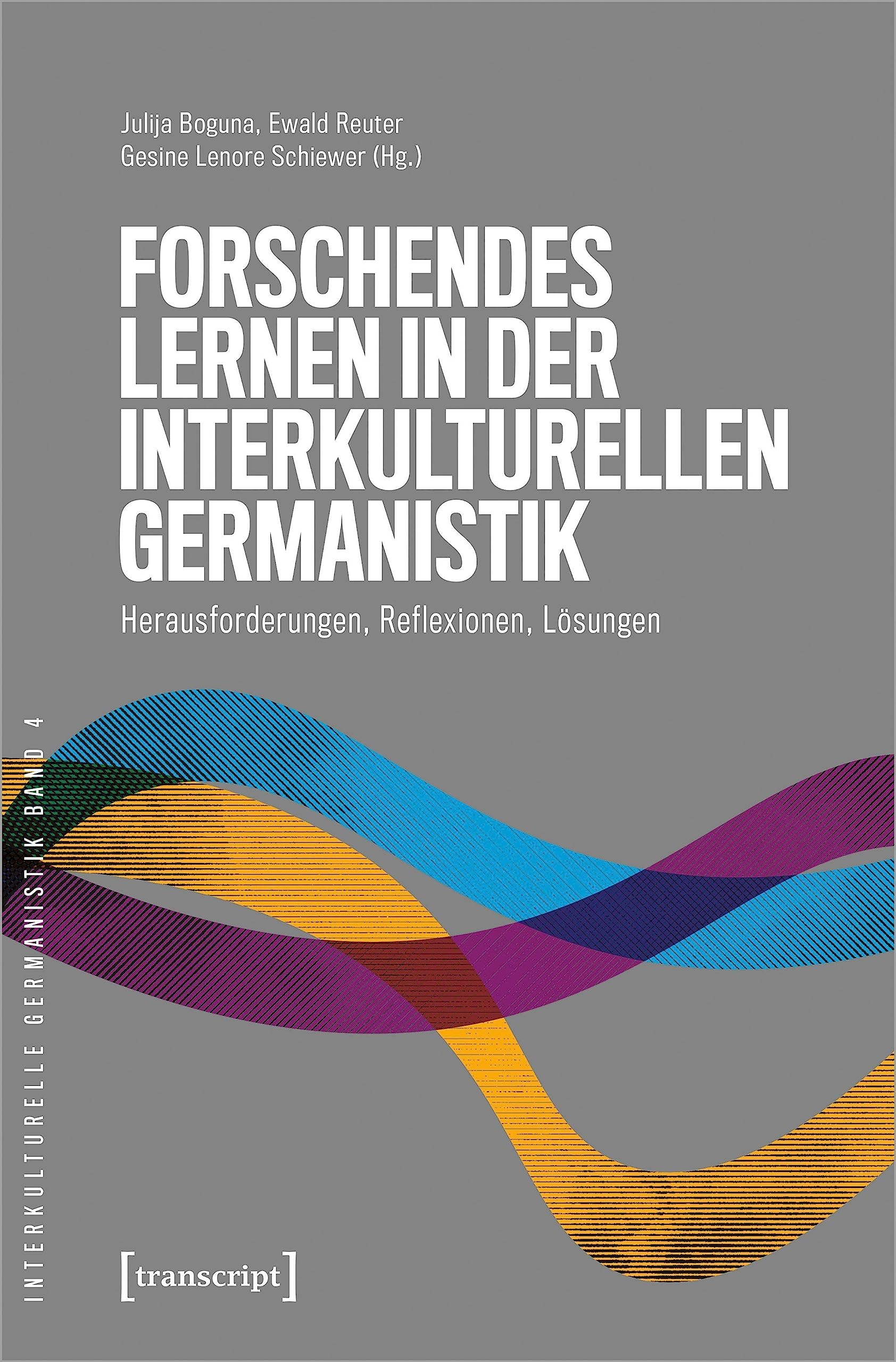 Forschendes Lernen in der interkulturellen Germanistik: Herausforderungen, Reflexionen, Lösungen (Interkulturelle Germanistik) Books