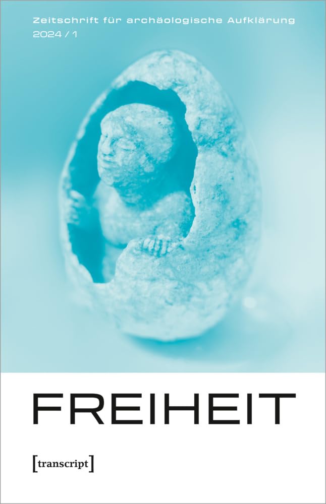 Zeitschrift für archäologische Aufklärung: Heft 1/2024: Freiheit Media & Communication