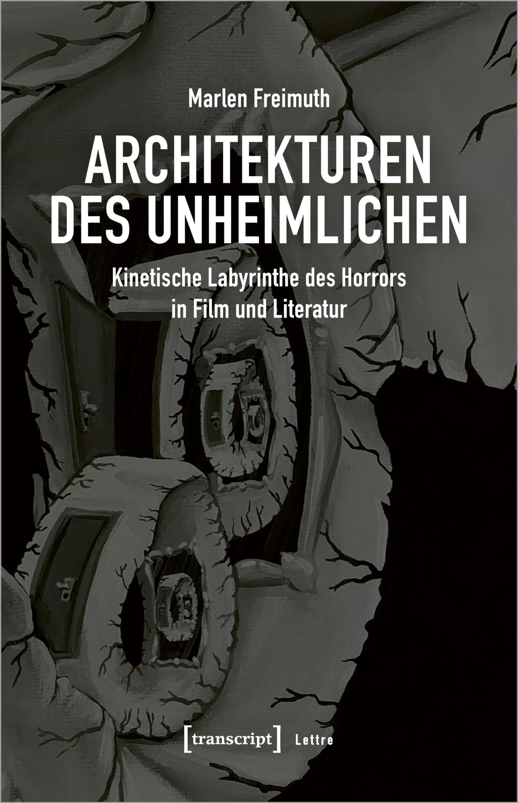 Architekturen des Unheimlichen: Kinetische Labyrinthe des Horrors in Film und Literatur (Lettre) Media & Communication