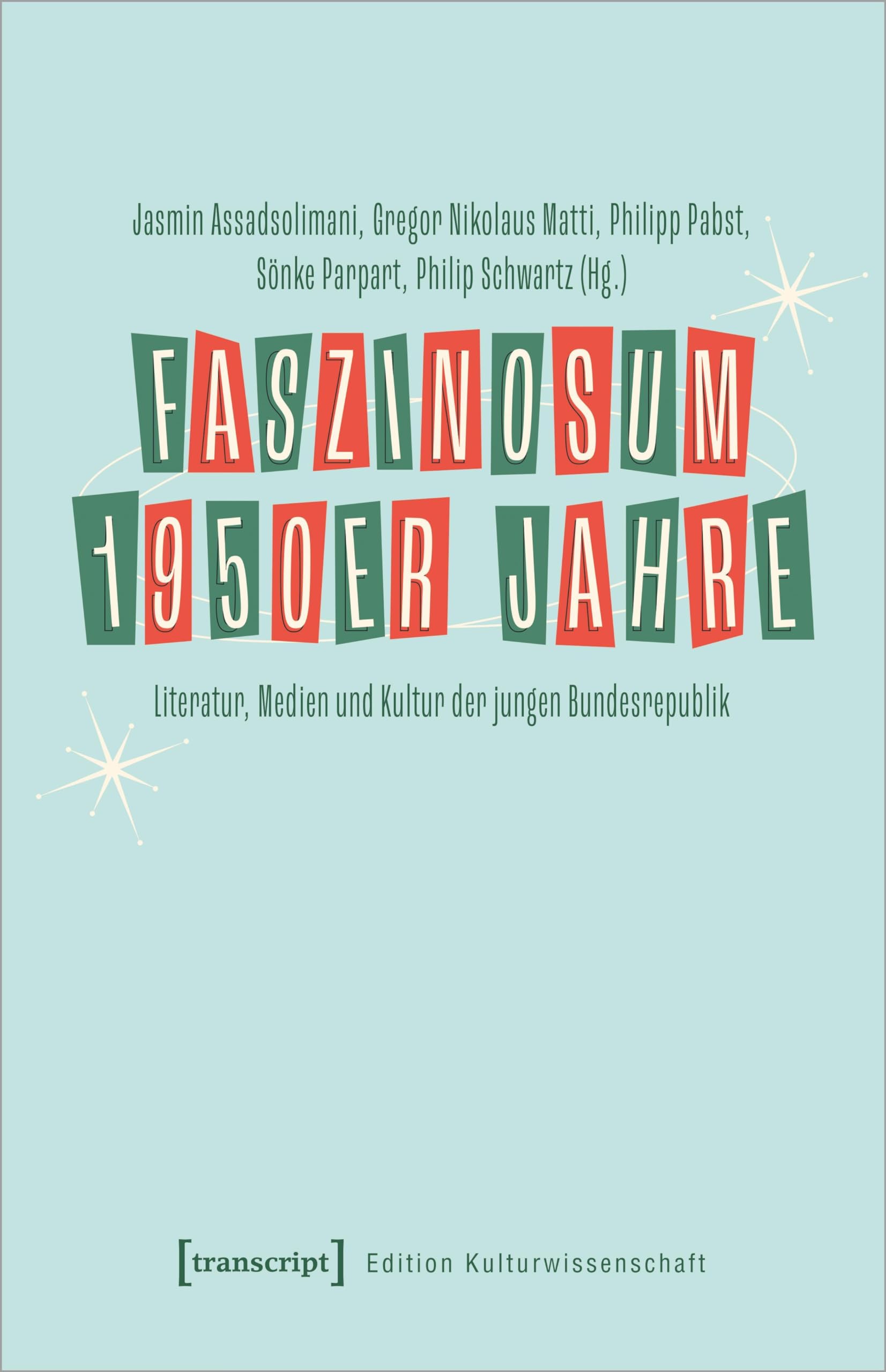 Faszinosum 1950er Jahre: Literatur, Medien und Kultur der jungen Bundesrepublik (Edition Kulturwissenschaft) Media & Communication