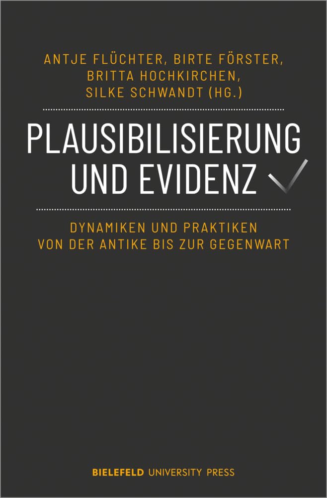 Plausibilisierung und Evidenz: Dynamiken und Praktiken von der Antike bis zur Gegenwart (BiUP General) Law