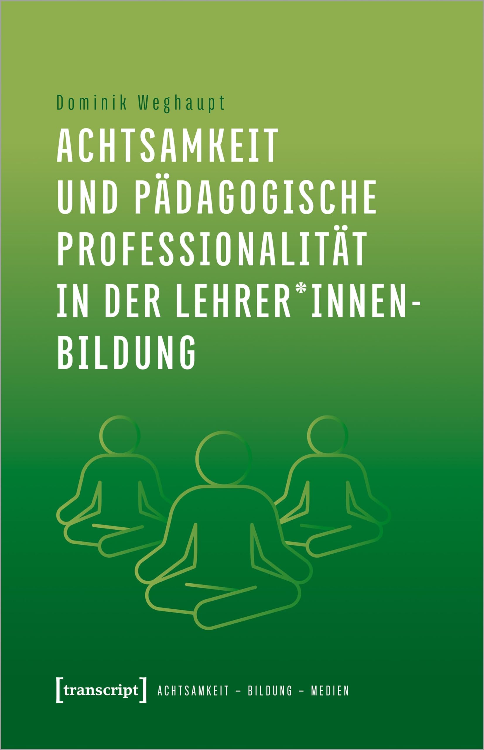 Achtsamkeit und pädagogische Professionalität in der Lehrer*innenbildung (Achtsamkeit - Bildung - Medien) Books