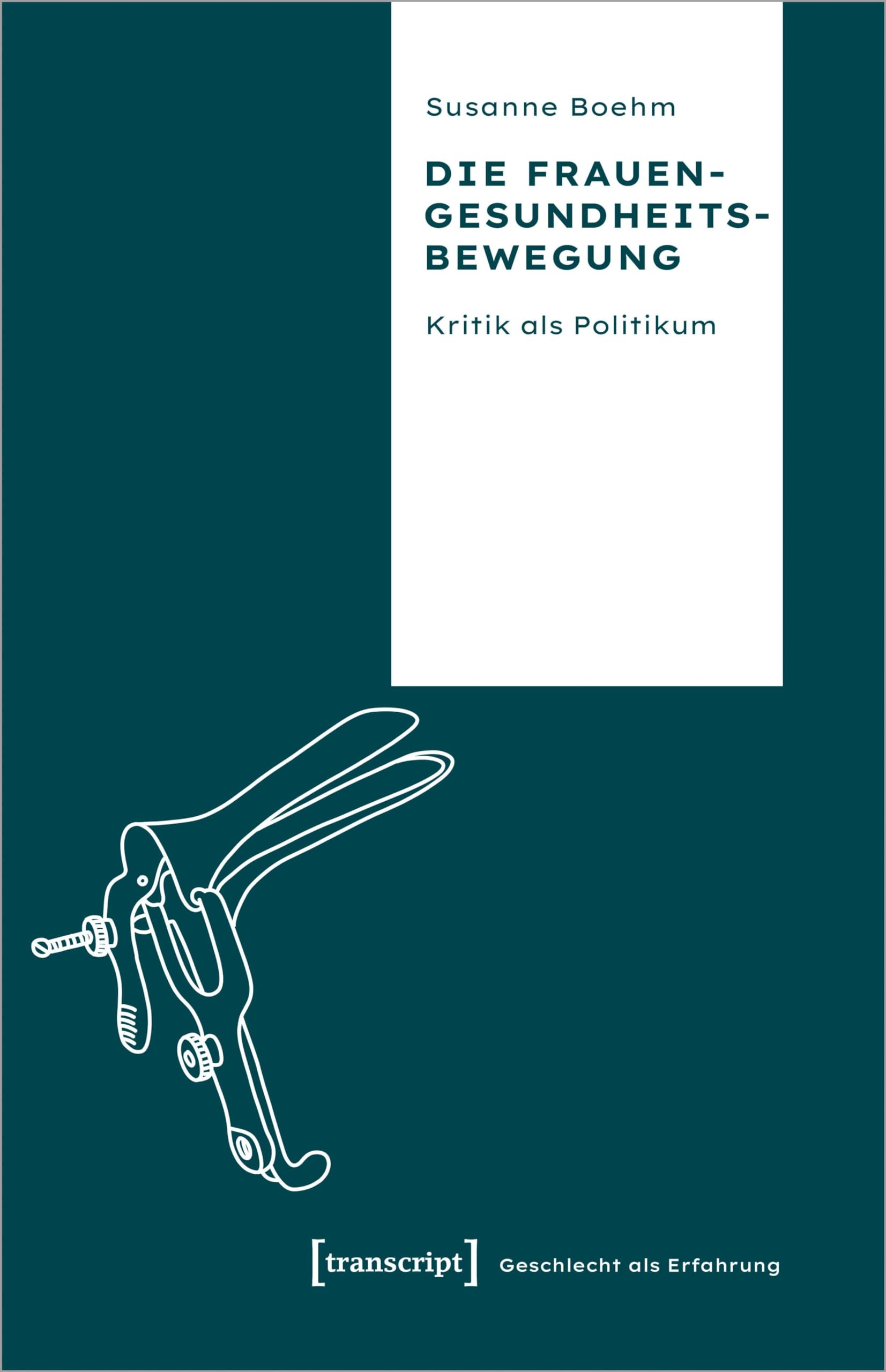 Die Frauengesundheitsbewegung: Kritik als Politikum (Geschlecht als Erfahrung) Books