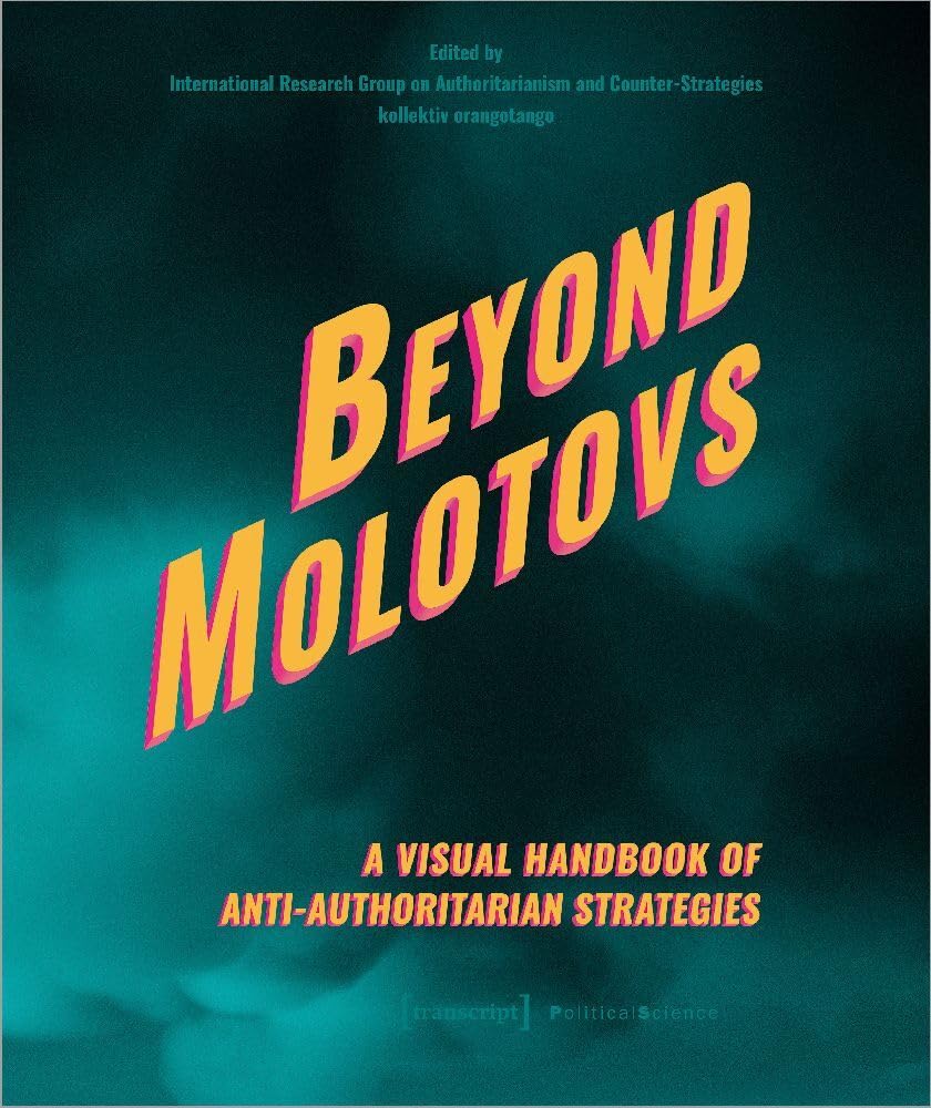 Beyond Molotovs: A Visual Handbook of Anti-Authoritarian Strategies book