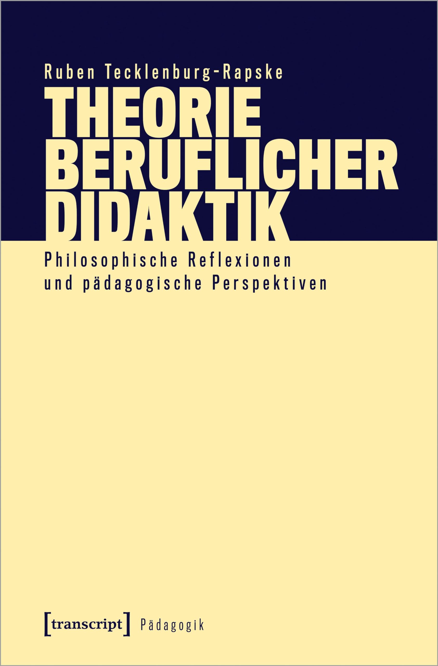 Theorie beruflicher Didaktik: Philosophische Reflexionen und pädagogische Perspektiven (Pädagogik) Philosophy