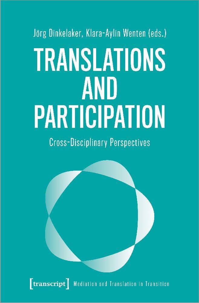 Translations and Participation: Cross-Disciplinary Perspectives (Vermittlung und Übersetzung im Wandel) Media & Communication