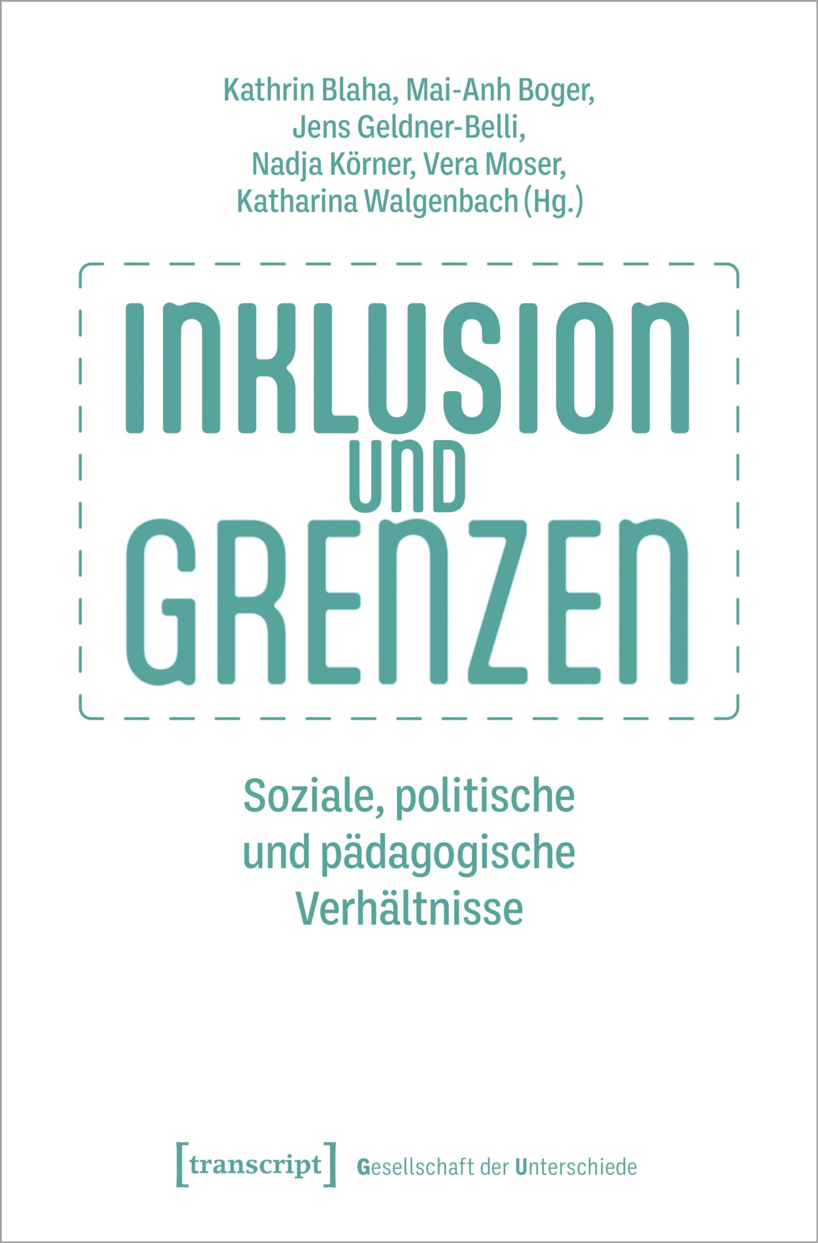 Inklusion und Grenzen: Soziale, politische und pädagogische Verhältnisse (Gesellschaft der Unterschiede) Books