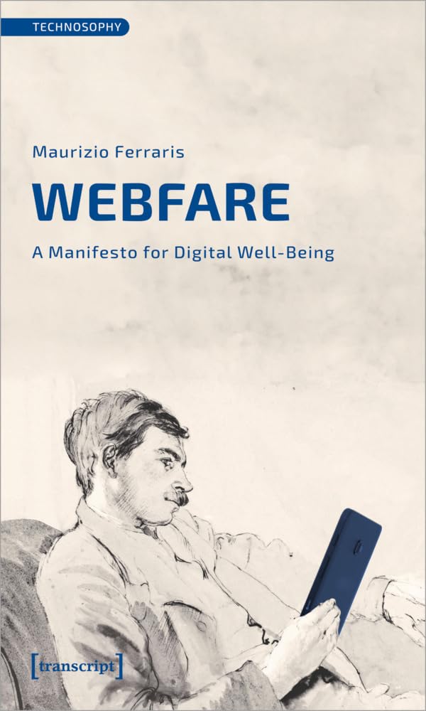 Webfare: A Manifesto for Digital Well-Being (Technosophy) Media & Communication