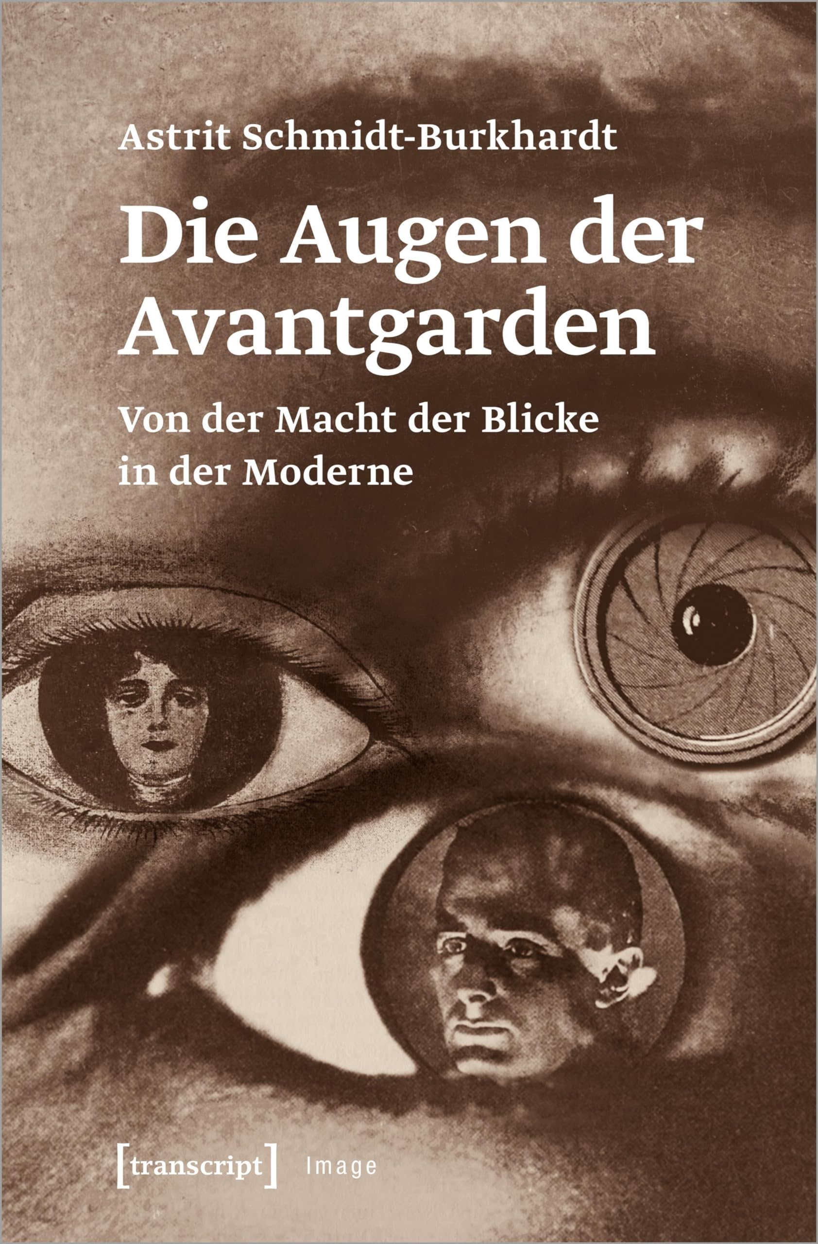 Die Augen der Avantgarden: Von der Macht der Blicke in der Moderne (Image) Media & Communication