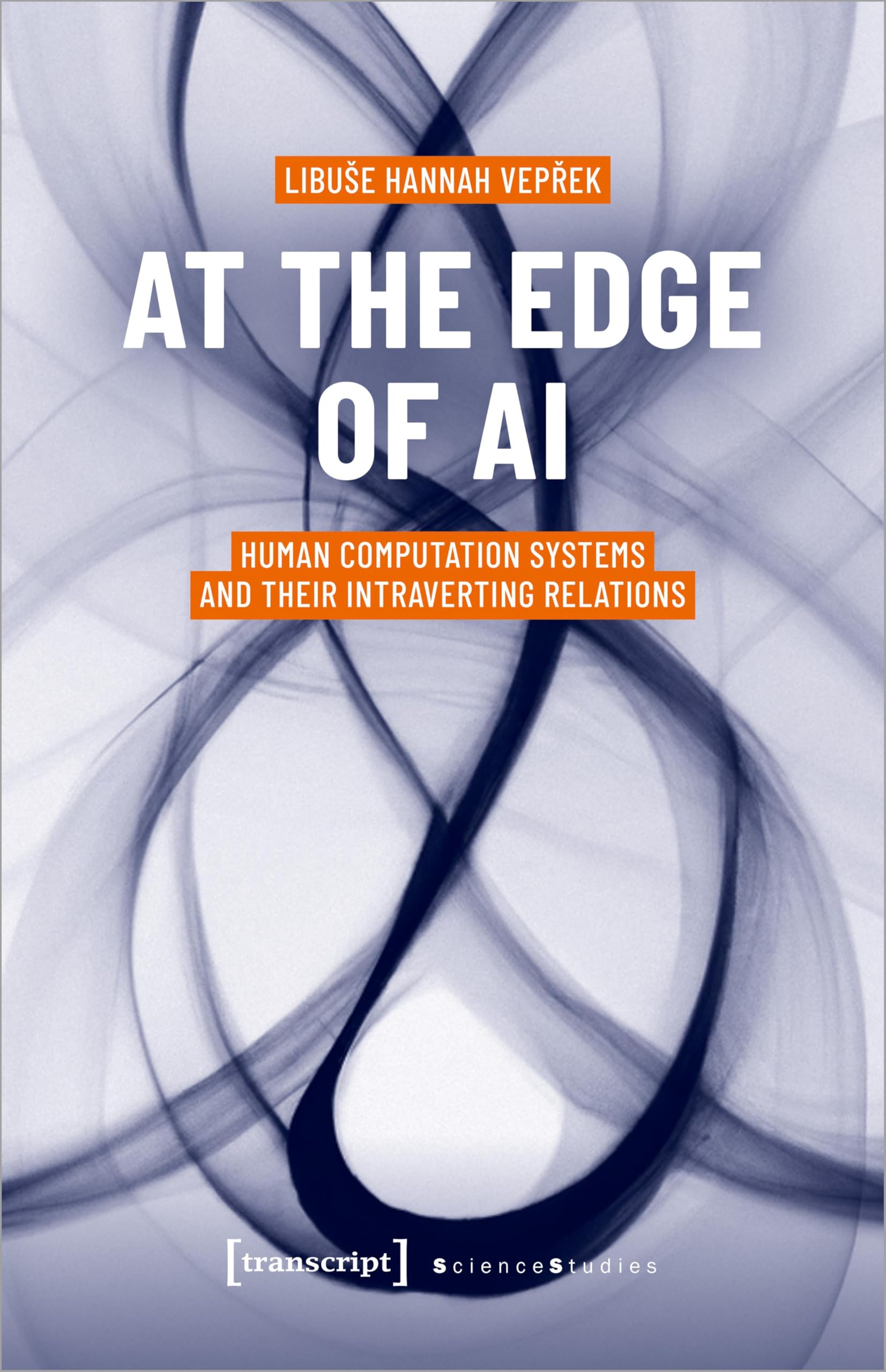At the Edge of AI: Human Computation Systems and Their Intraverting Relations (Science Studies) Media & Communication