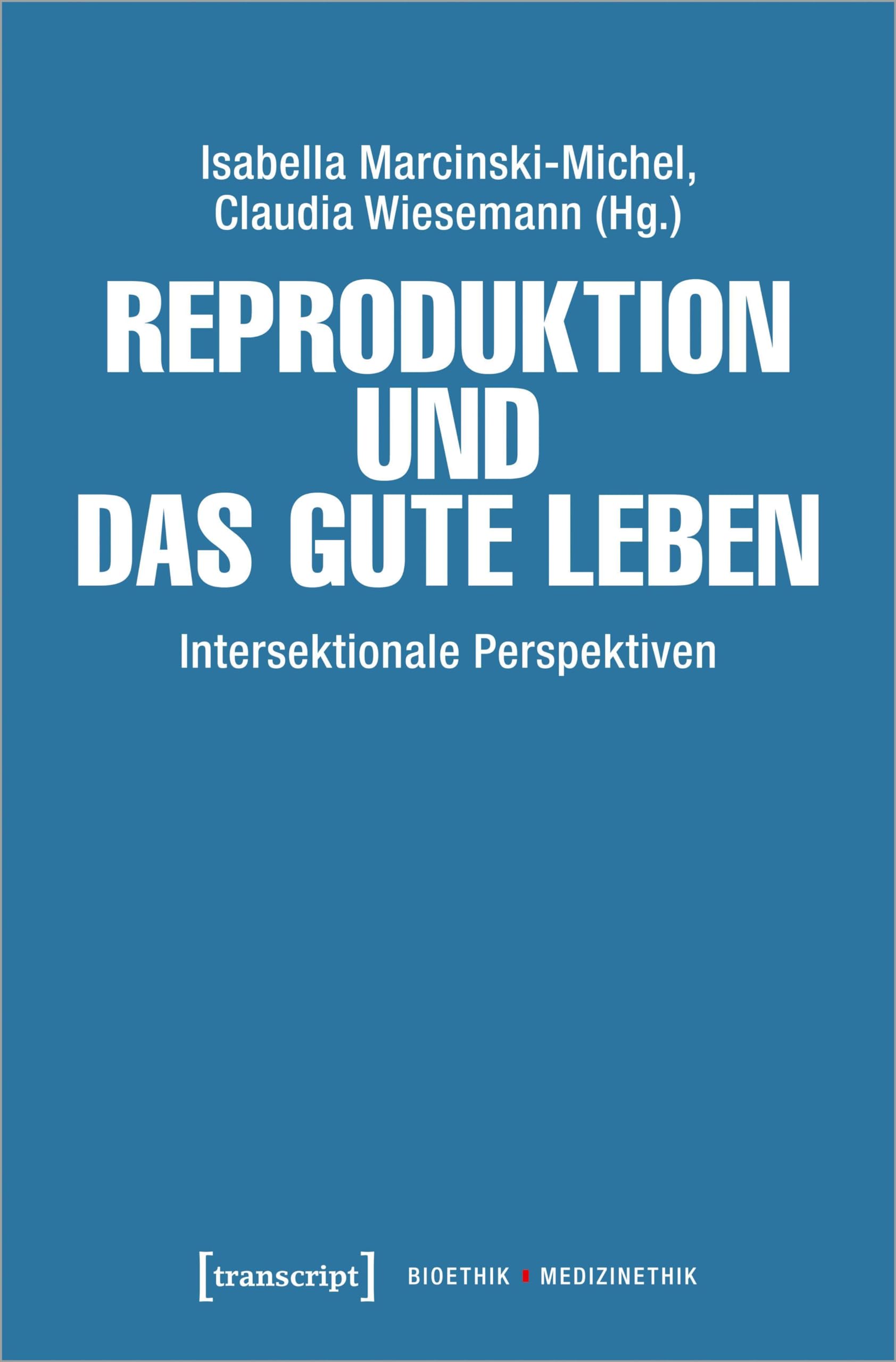 Reproduktion und das gute Leben: Intersektionale Perspektiven (Bioethik / Medizinethik) Medicine