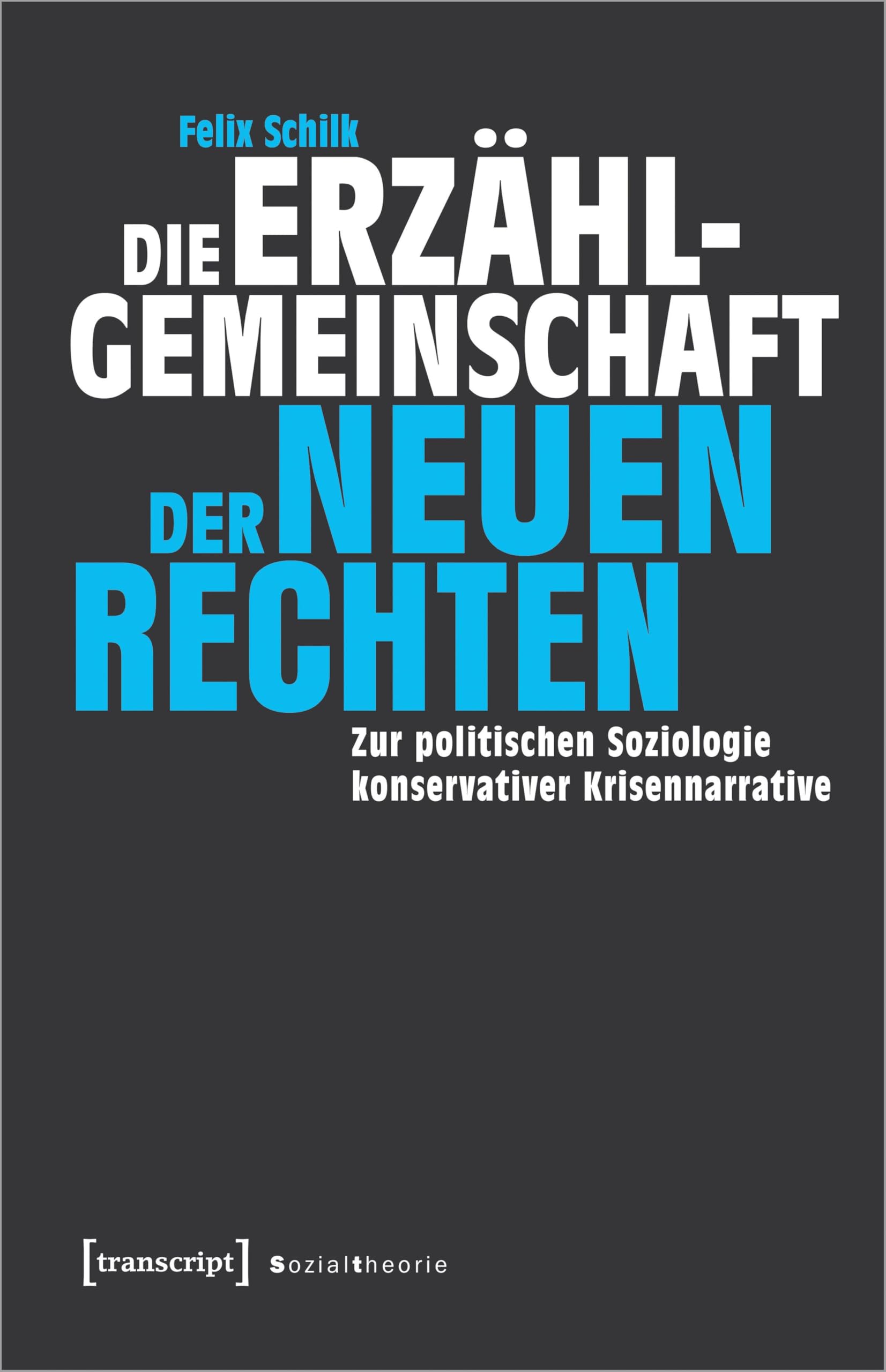Die Erzählgemeinschaft der Neuen Rechten: Zur politischen Soziologie konservativer Krisennarrative (Sozialtheorie) Law
