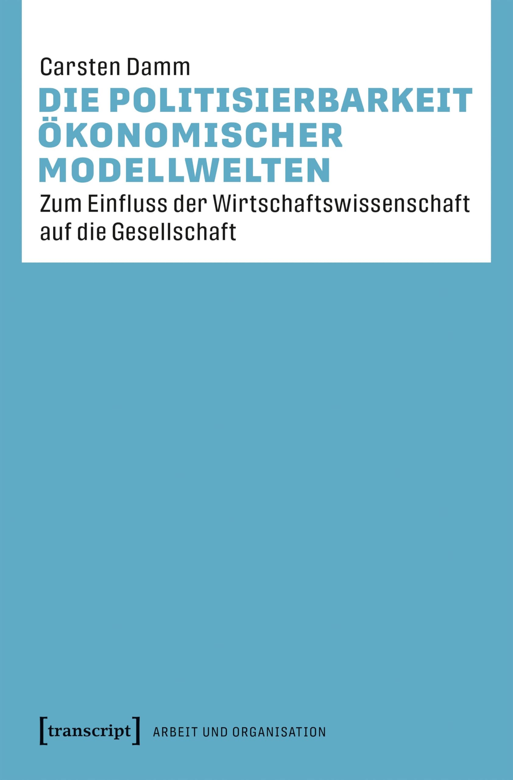 Die Politisierbarkeit ökonomischer Modellwelten Law