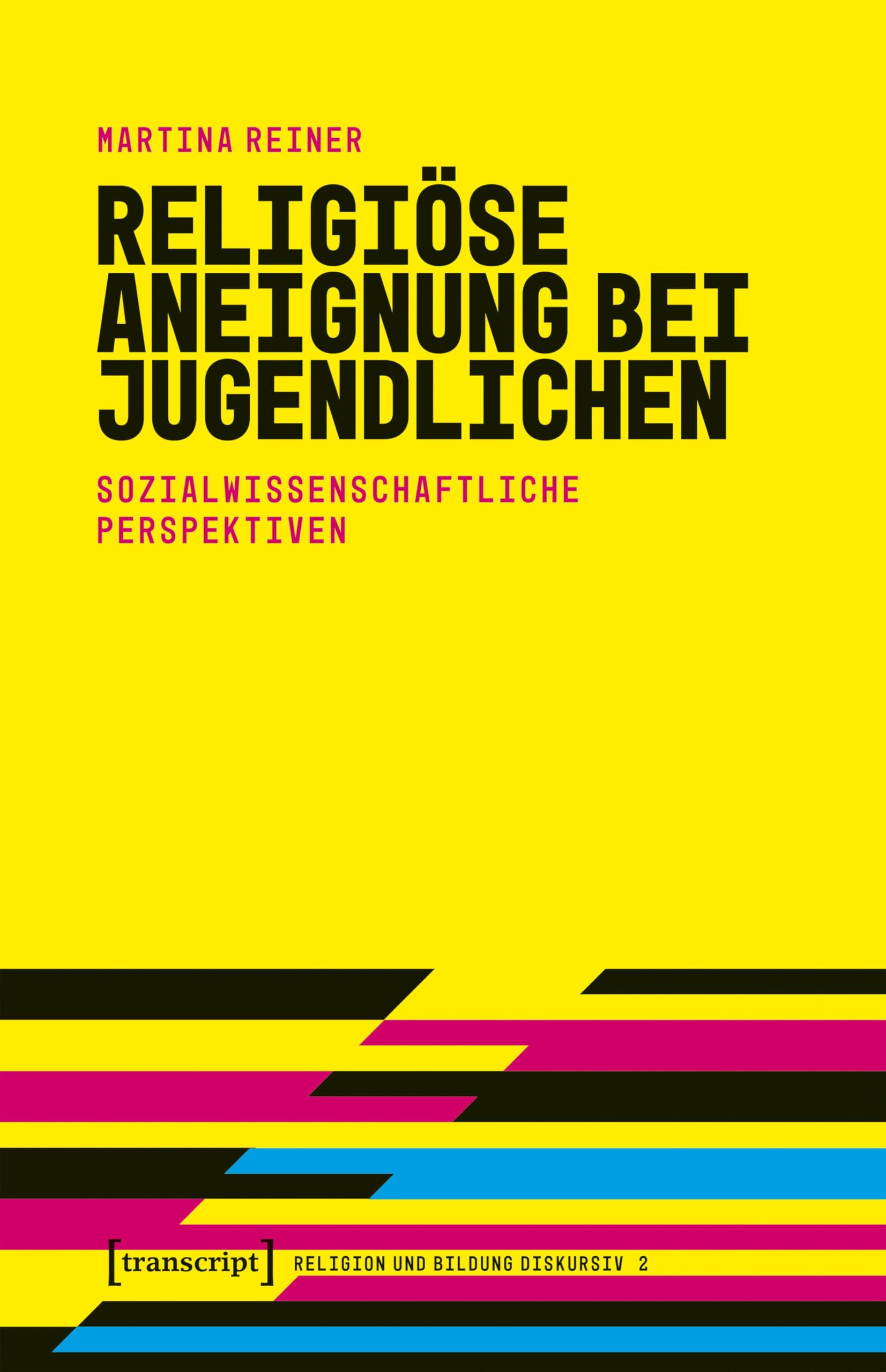 Religiöse Aneignung bei Jugendlichen: Sozialwissenschaftliche Perspektiven (Religion und Bildung diskursiv) Religion & Esotericism