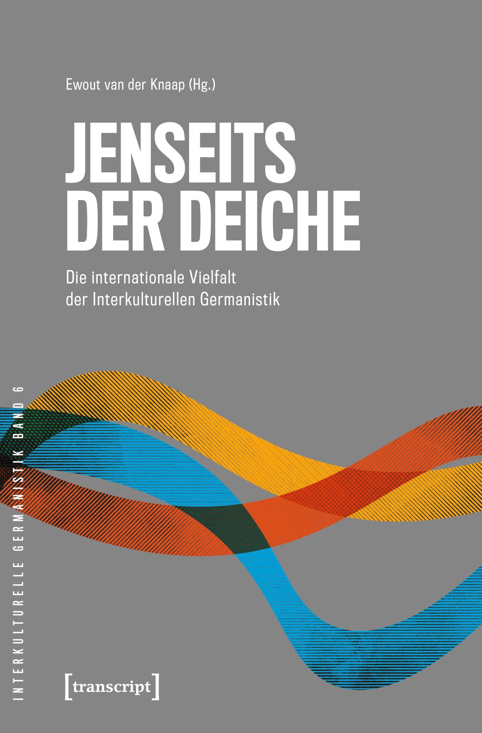Jenseits der Deiche - Die internationale Vielfalt der Interkulturellen Germanistik Philosophy