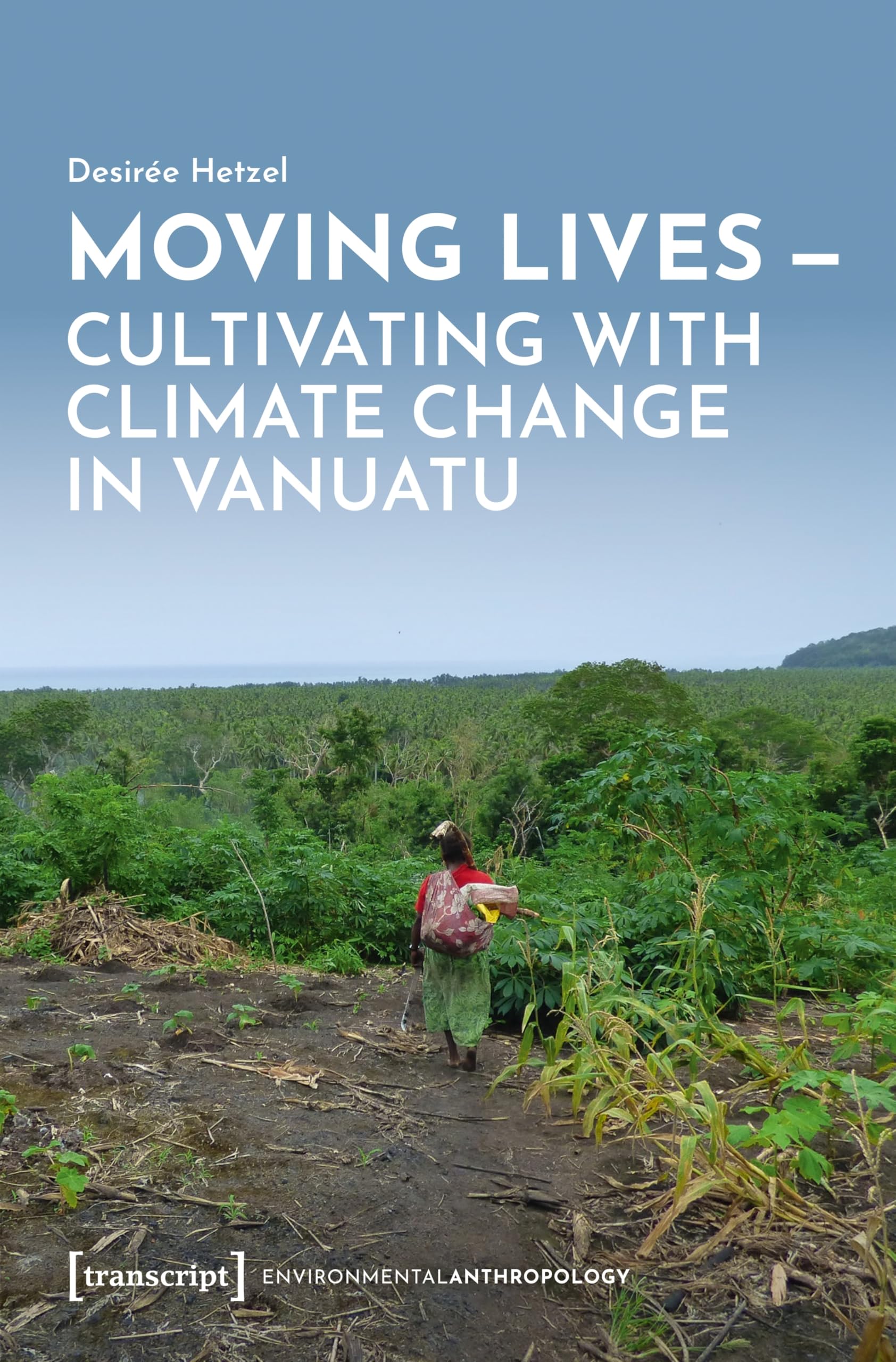 Moving Lives – Cultivating with Climate Change in Vanuatu (Umweltethnologie) Philosophy