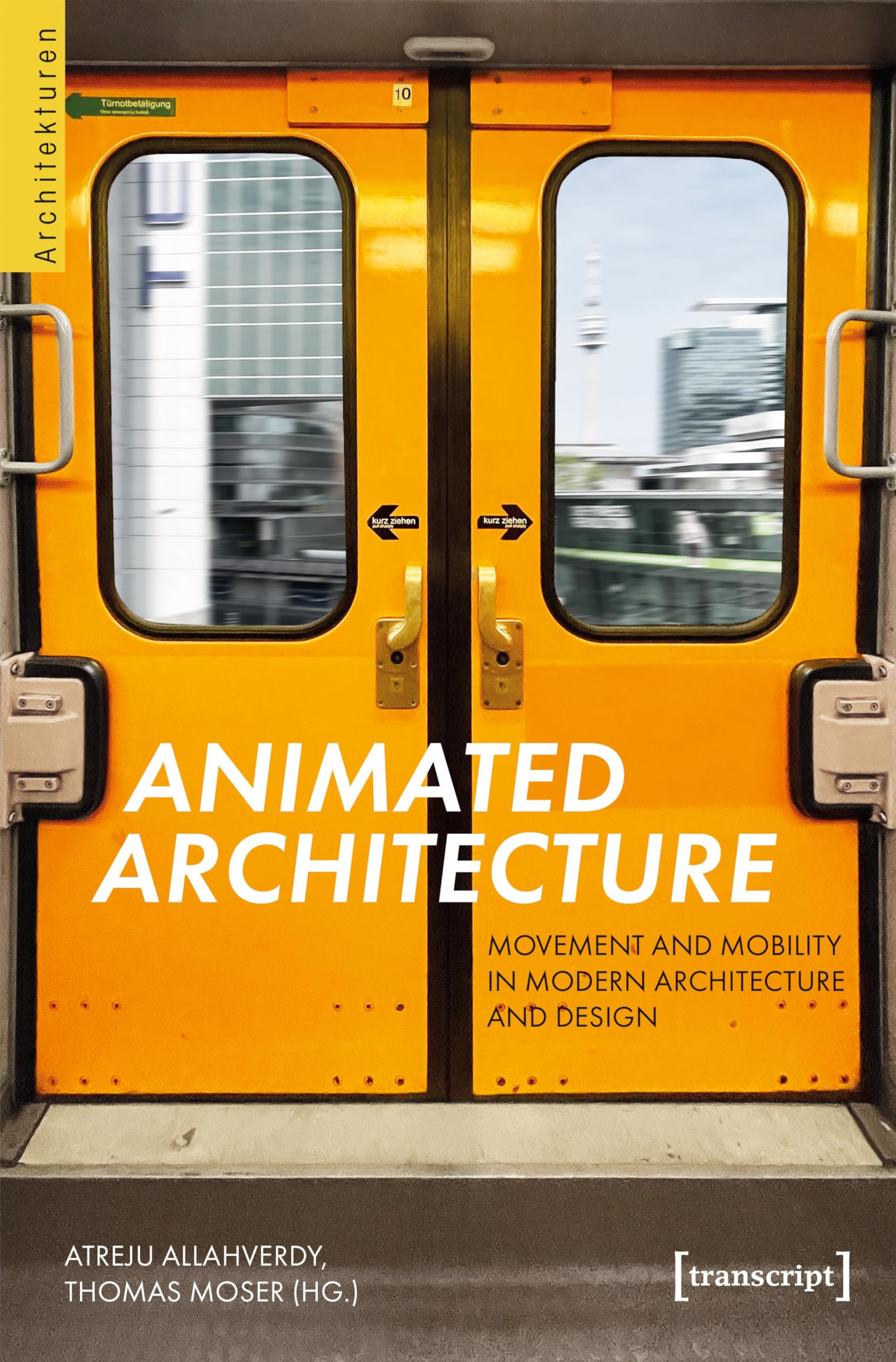 Animated Architecture - Movement and Mobility in Modern Architecture and Design Architecture