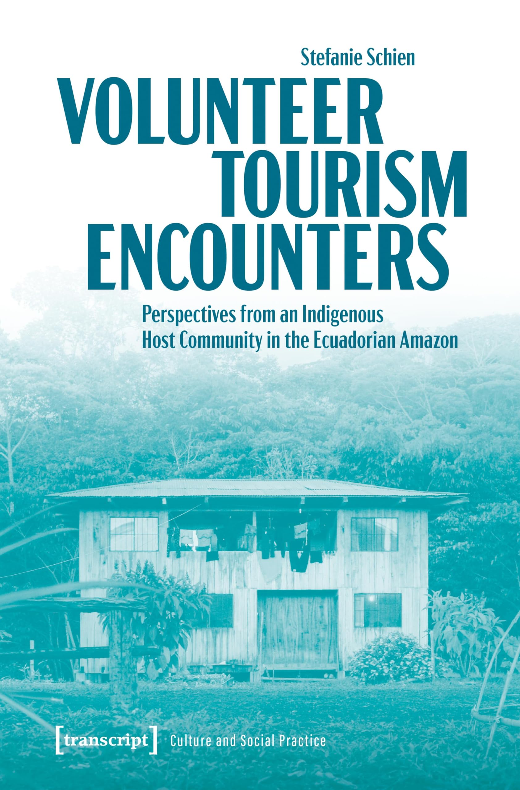 Volunteer Tourism Encounters: Perspectives from an Indigenous Host Community in the Ecuadorian Amazon (Kultur und soziale Praxis) Philosophy