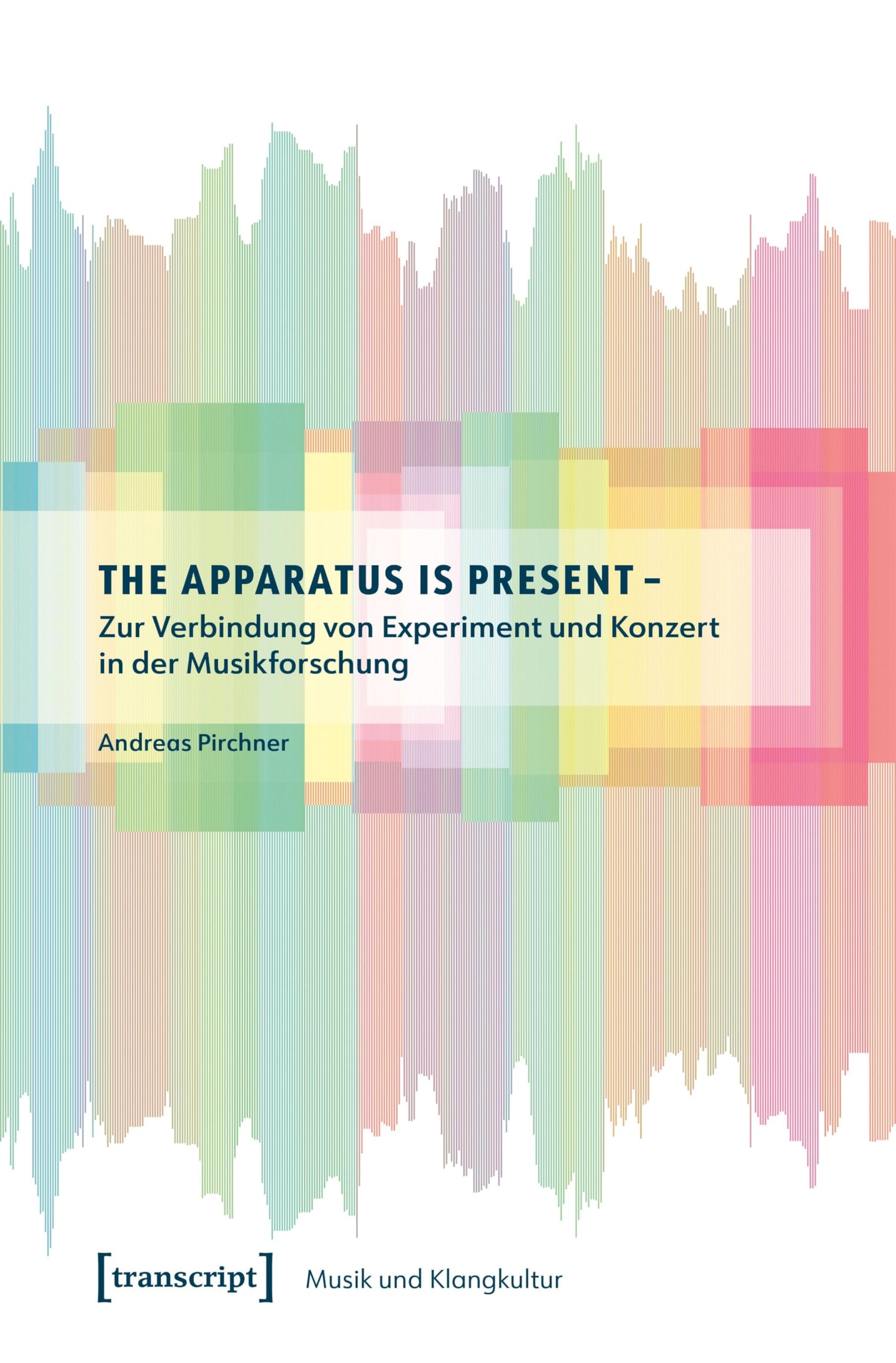 The Apparatus is Present - Zur Verbindung von Experiment und Konzert in der Musikforschung Media & Communication