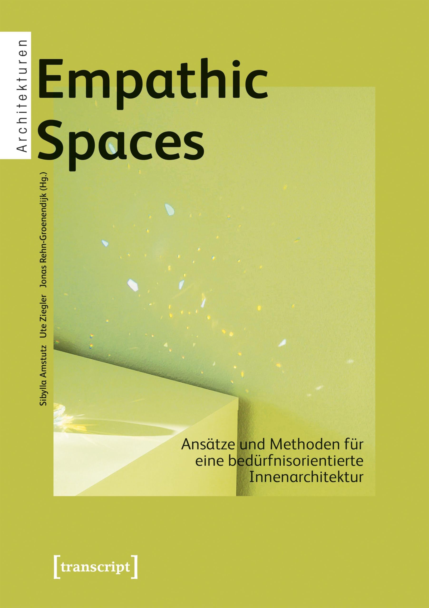 Empathic Spaces - Ansätze und Methoden für eine bedürfnisorientierte Innenarchitektur Social Sciences