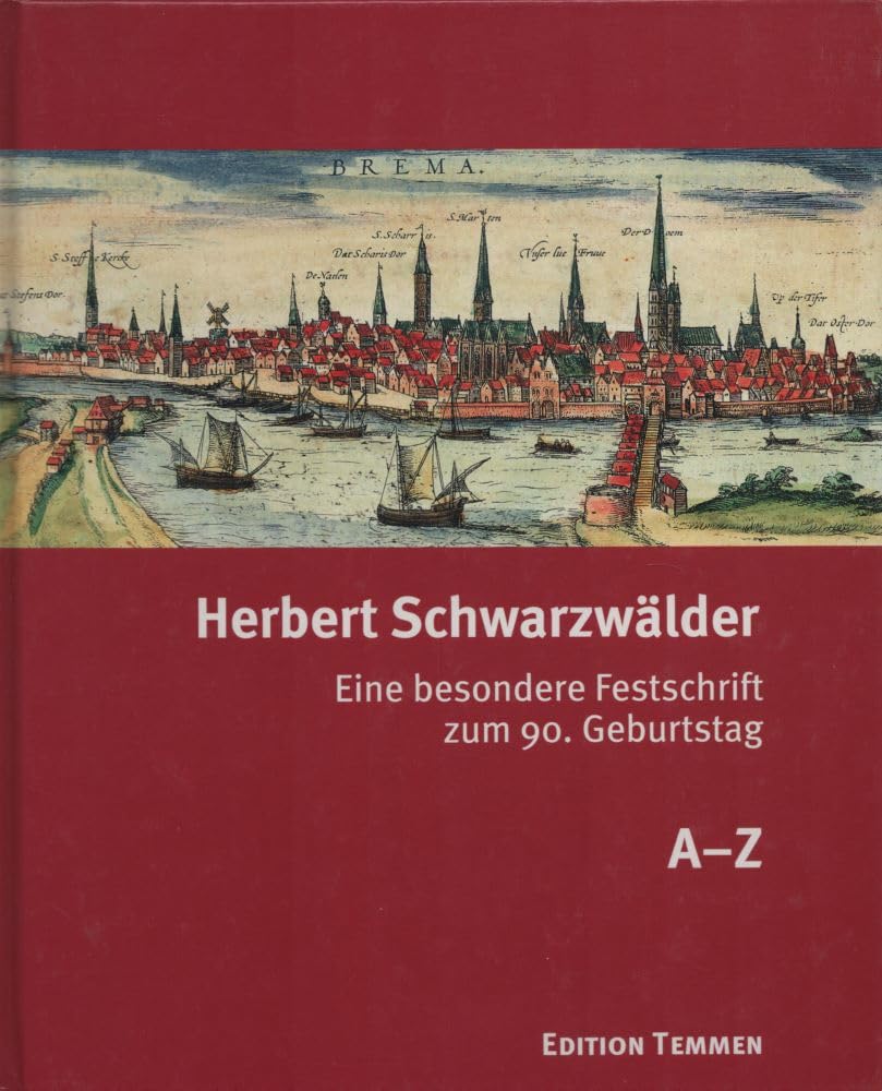 Herbert Schwarzwälder. Eine besondere Festschrift zum 90. Geburtstag Politics & History