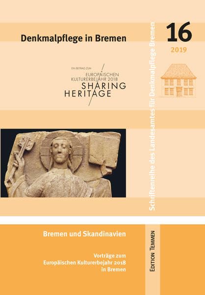 Denkmalpflege in Bremen: Heft 16 - Bremen und Skandinavien (Schriftenreihe des Landesamtes für Denkmalpflege Bremen) Natural Sciences