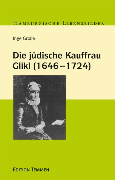 Die jüdische Kauffrau Glikl (1646 - 1724) (Hamburgische Lebensbilder) Memories