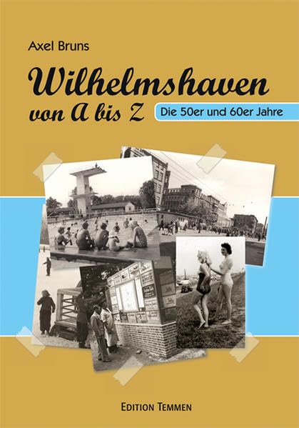 Wilhelmshaven von A bis Z: Die 50er und 60er Jahre General education