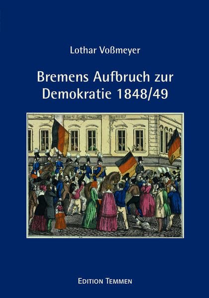 Bremens Aufbruch zur Demokratie 1848/49 German history