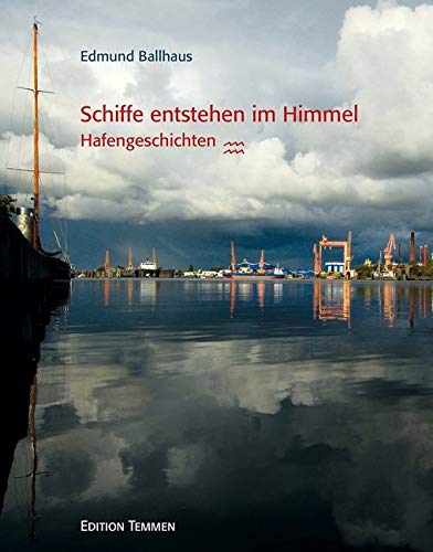 Schiffe entstehen im Himmel: Hafengeschichten Politics & History