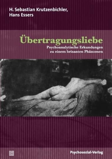 Übertragungsliebe: Psychoanalytische Erkundungen zu einem brisanten Phänomen (Bibliothek der Psychoanalyse) Psychology