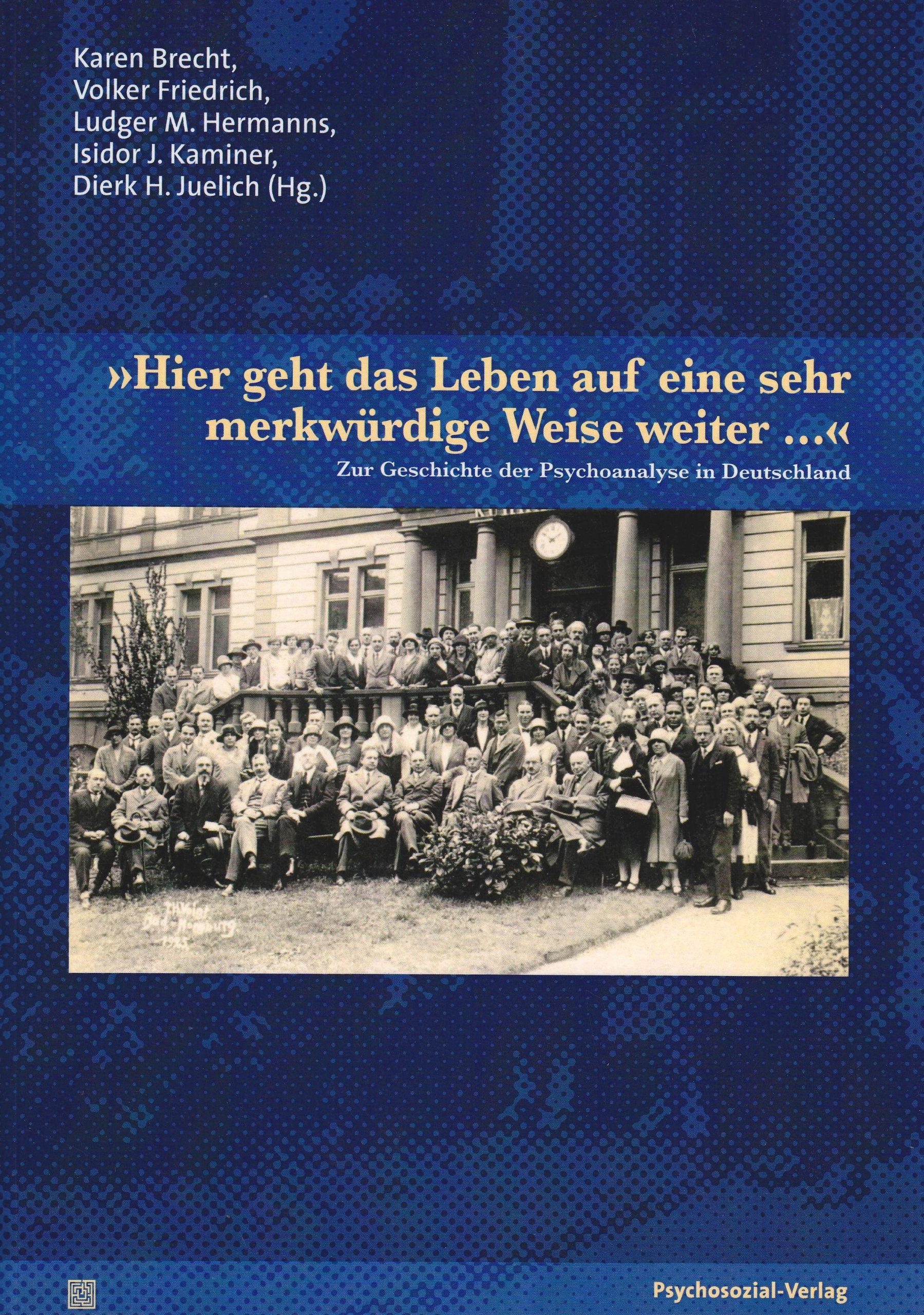 'Hier geht das Leben auf eine sehr merkwürdige Weise weiter ...': Zur Geschichte der Psychoanalyse in Deutschland (Bibliothek der Pschoanalyse) Psychology