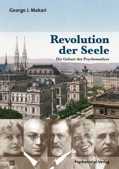 Revolution der Seele: Die Geburt der Psychoanalyse (Bibliothek der Psychoanalyse) Psychology