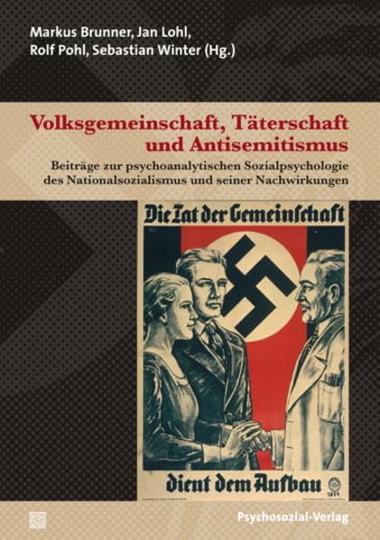Volksgemeinschaft, Täterschaft und Antisemitismus: Beiträge zur psychoanalytischen Sozialpsychologie des Nationalsozialismus und seiner Nachwirkungen book