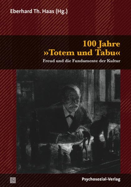 100 Jahre Totem und Tabu: Freud und die Fundamente der Kultur (Bibliothek der Psychoanalyse) Psychology
