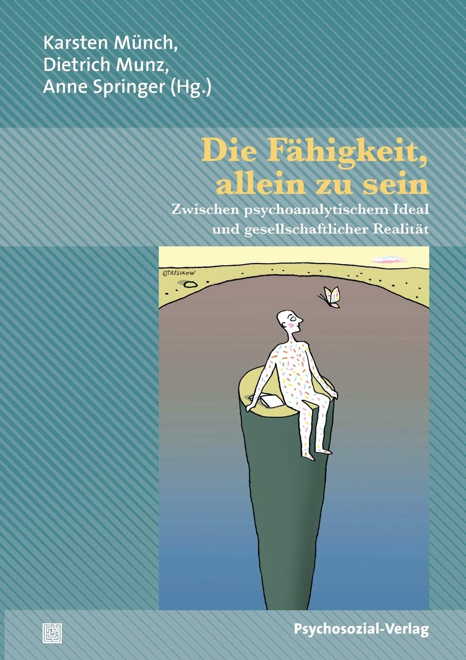 Die Fähigkeit, allein zu sein: Zwischen psychoanalytischem Ideal und gesellschaftlicher Realität. Eine Publikation der DGPT (Bibliothek der Psychoanalyse) Psychology