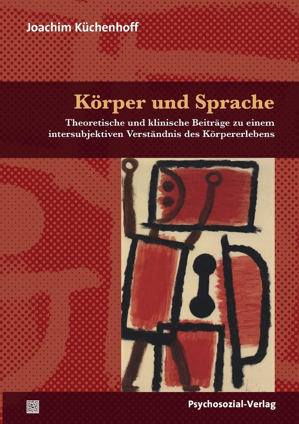 Körper und Sprache: Theoretische und klinische Beiträge zu einem intersubjektiven Verständnis des Körpererlebens (Bibliothek der Psychoanalyse) Psychology