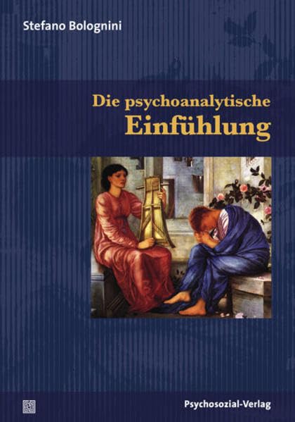 Die psychoanalytische Einfühlung: 2., korr. Aufl. 2012 (Bibliothek der Psychoanalyse) Psychology