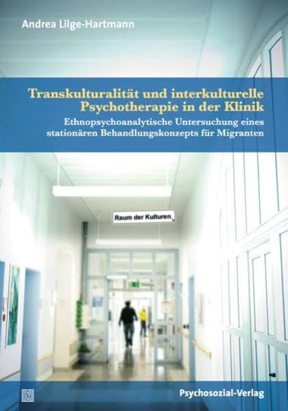 Transkulturalität und interkulturelle Psychotherapie in der Klinik: Ethnopsychoanalytische Untersuchung eines stationären Behandlungskonzepts für Migranten (Forschung psychosozial) Film, Art & Culture